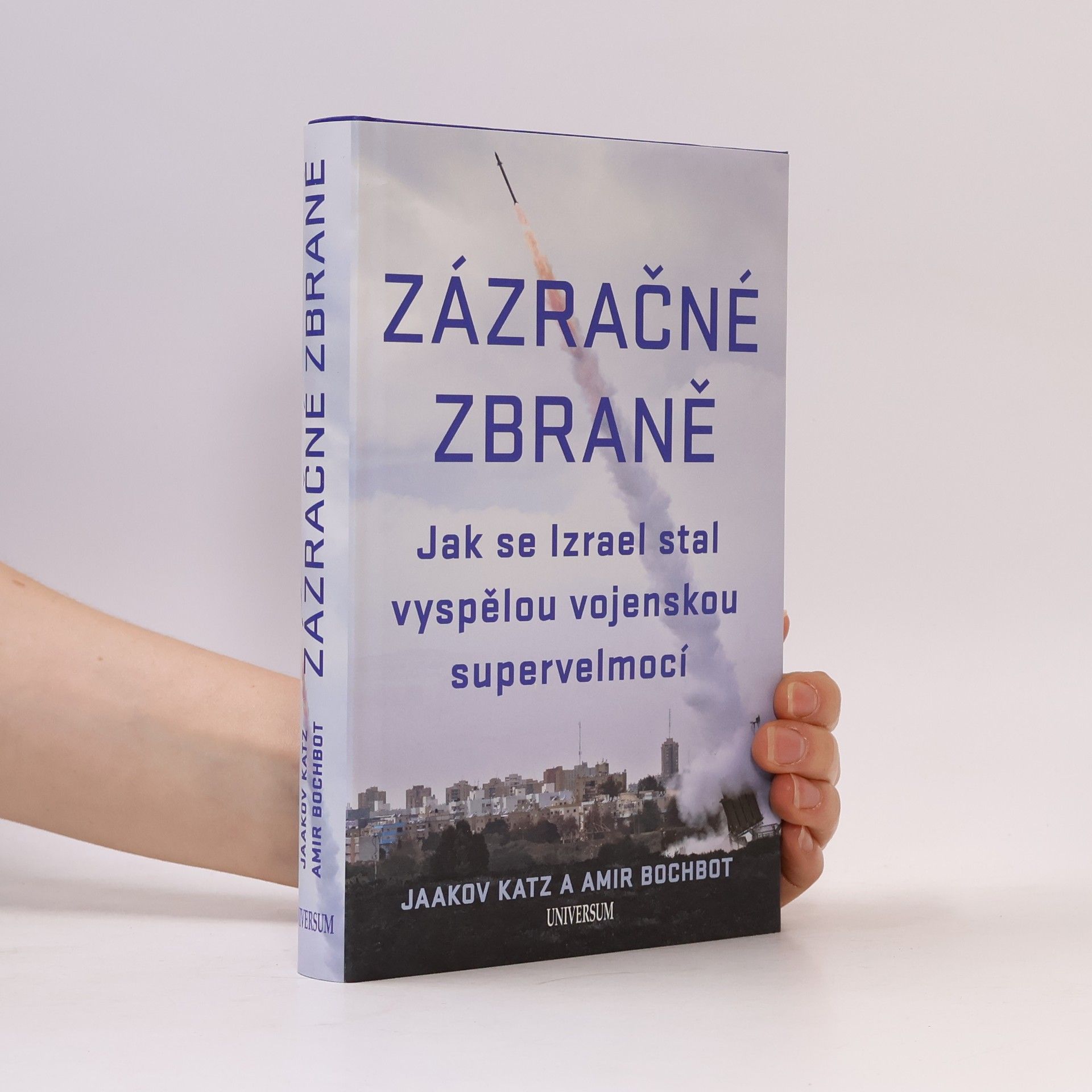 Amir Bohbot Zázračné zbraně – Jak se Izrael stal vyspělou vojenskou supervelmocí
