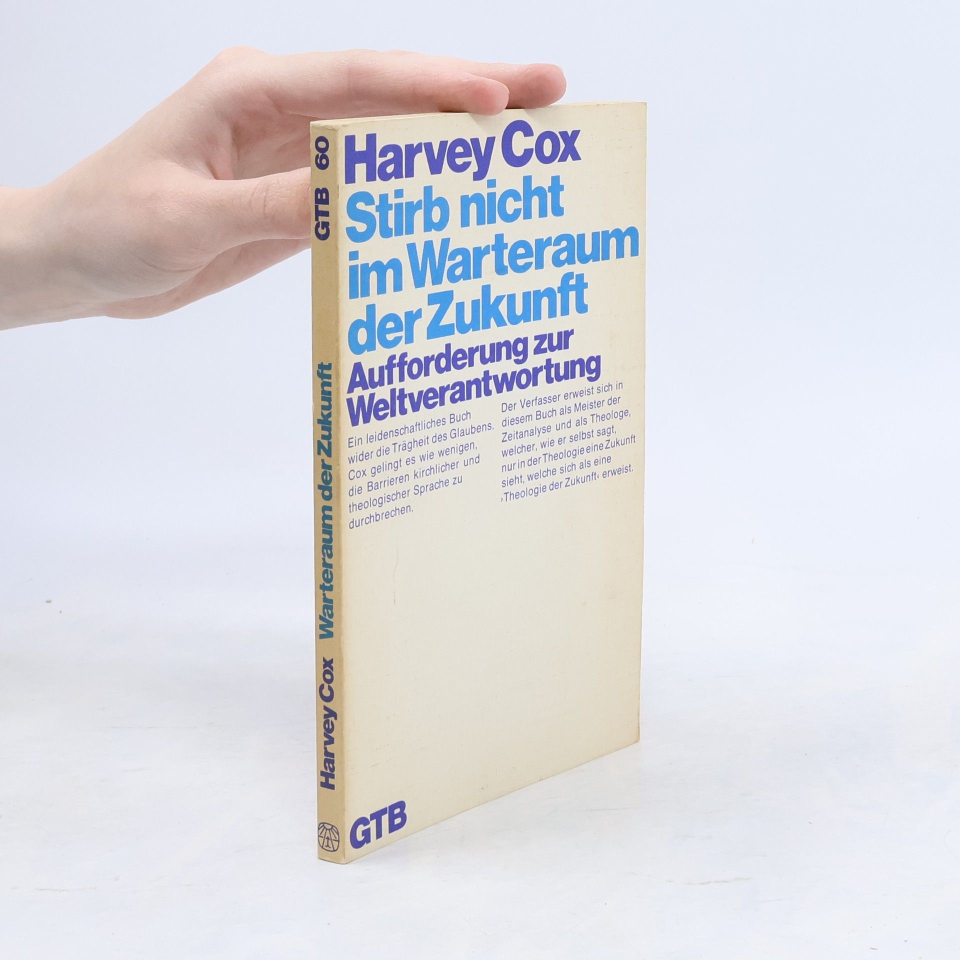 Harvey Cox GTB - 60: Stirb nicht im Warteraum der Zukunft. Aufforderung zur Weltverantwortung