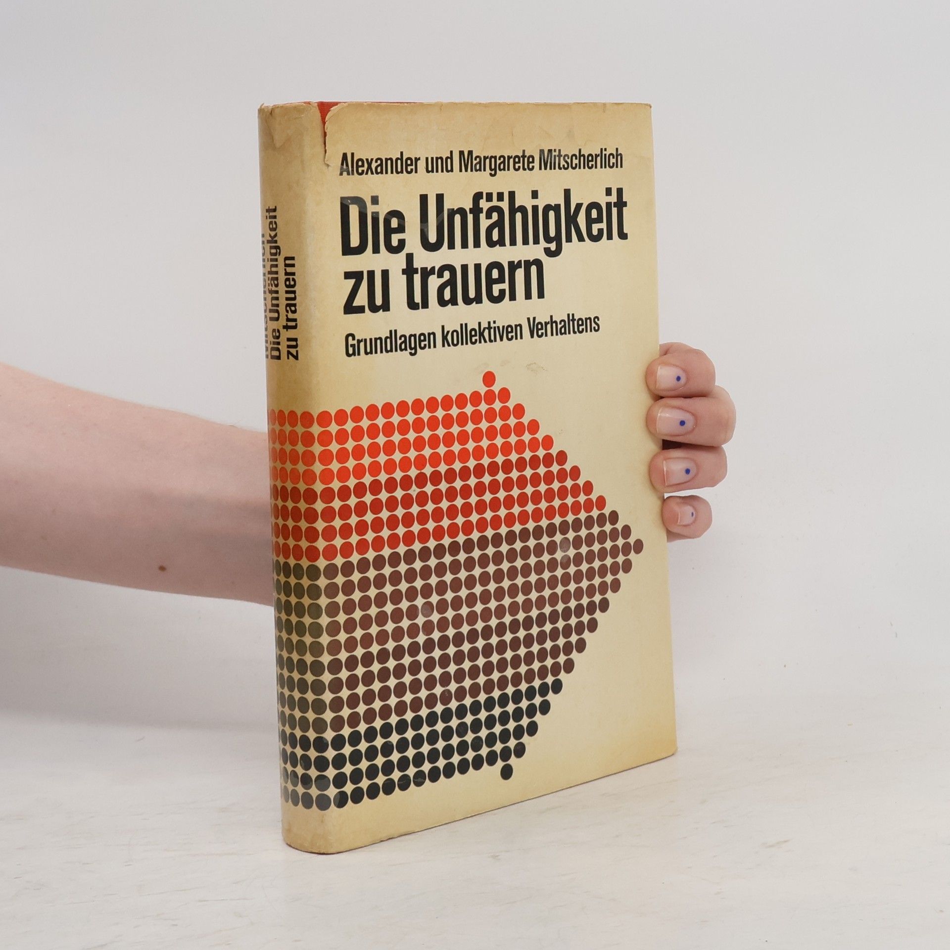 Die Unfähigkeit zu trauern : Grundlagen kollektiven Verhaltens
