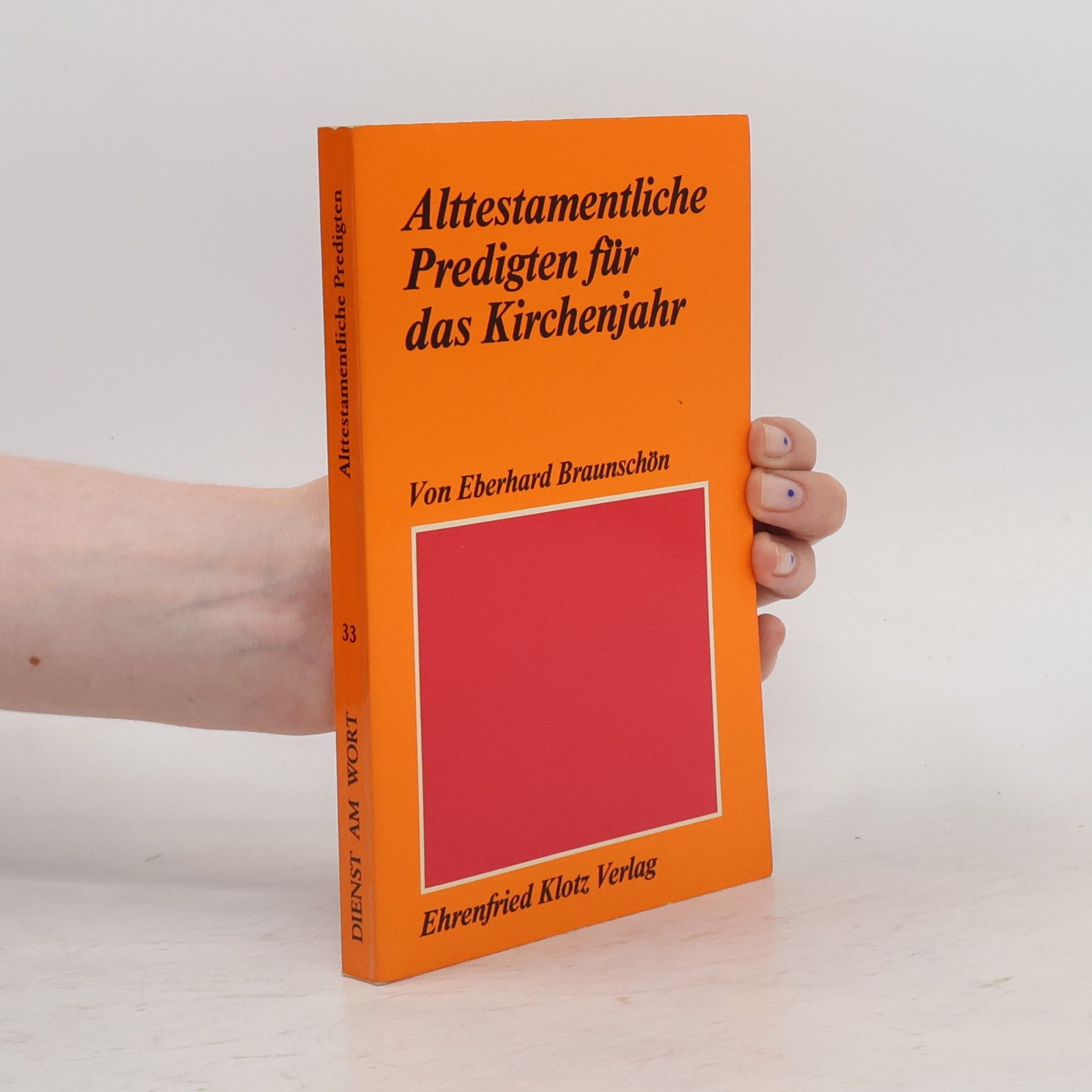 Eberhard Braunschön Dienst am Wort - 33: Alttestamentliche Predigten für das Kirchenjahr