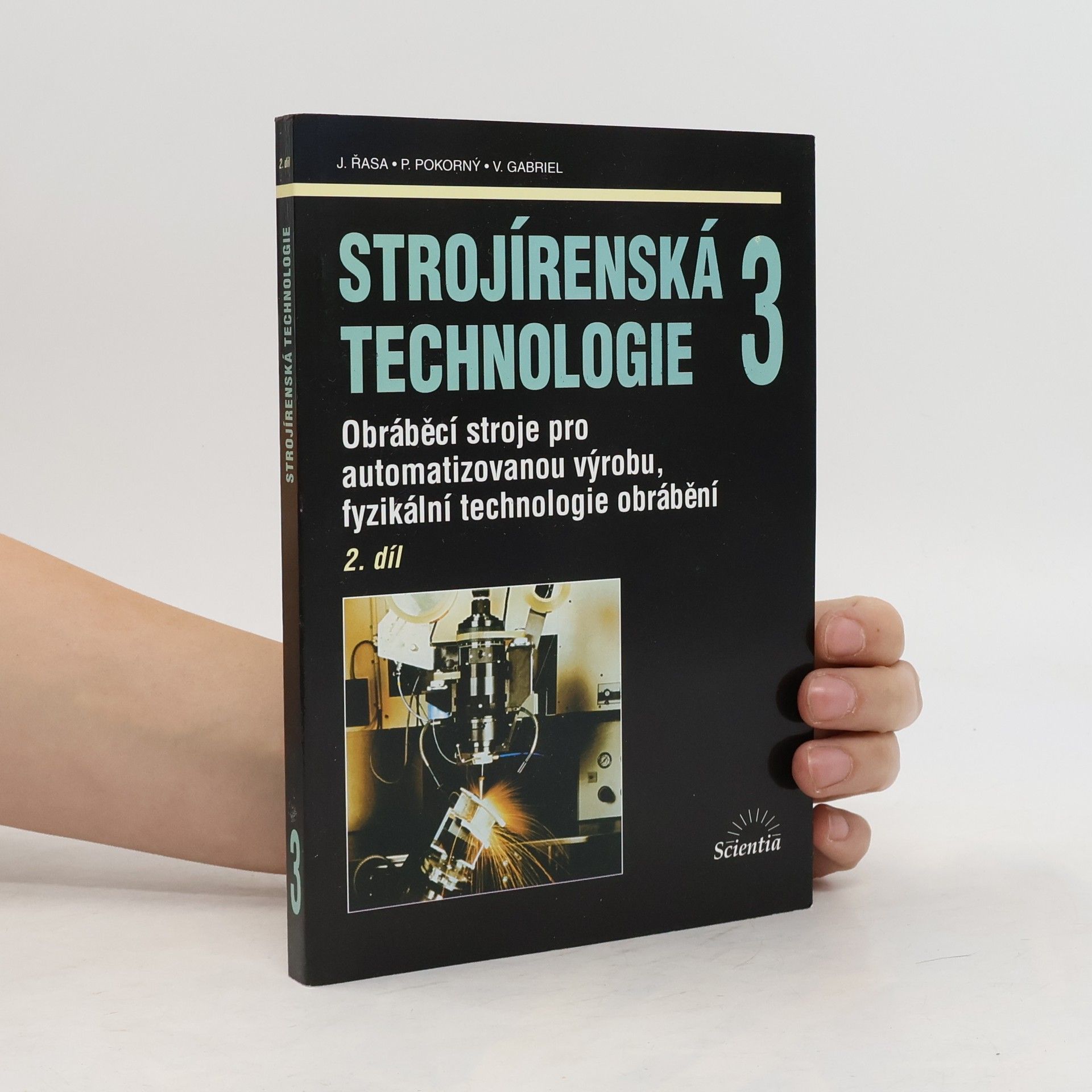Strojírenská technologie. 3, Obráběcí stroje pro automatizovanou výrobu, fyzikální technologie obrábění. 2.díl