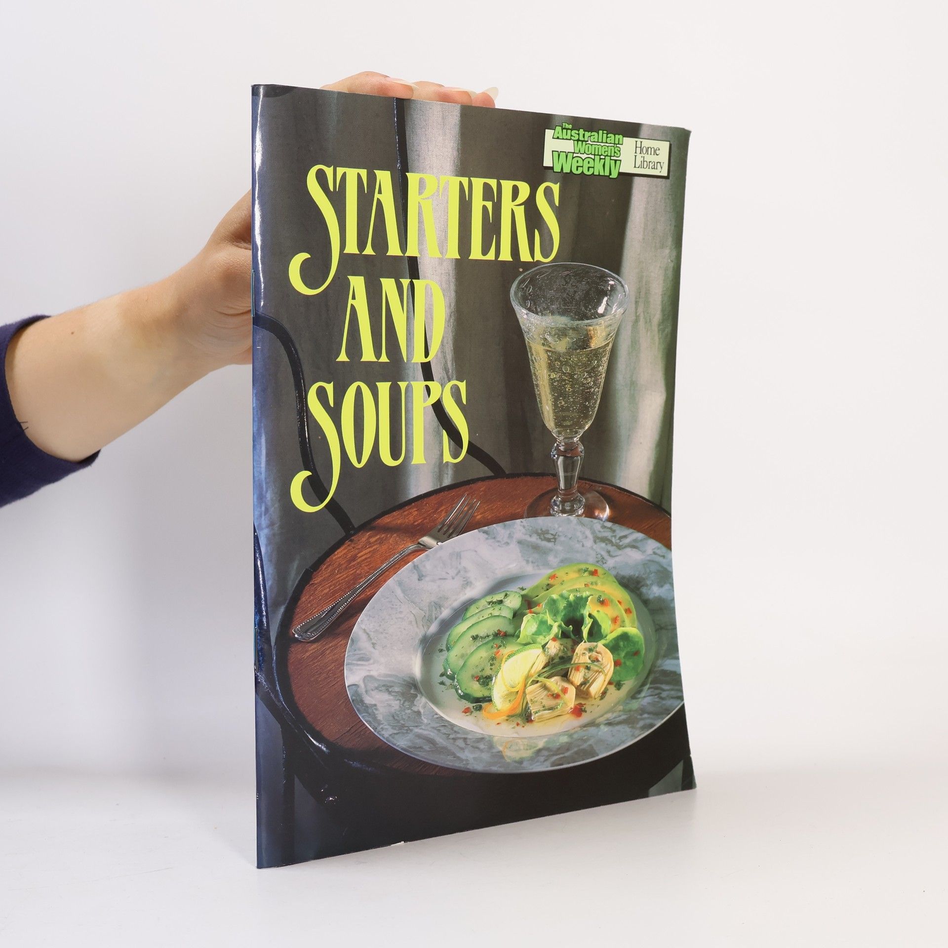 Kolektiv autorů Australian Women's Weekly Home Library: Starters and Soups Cook Book