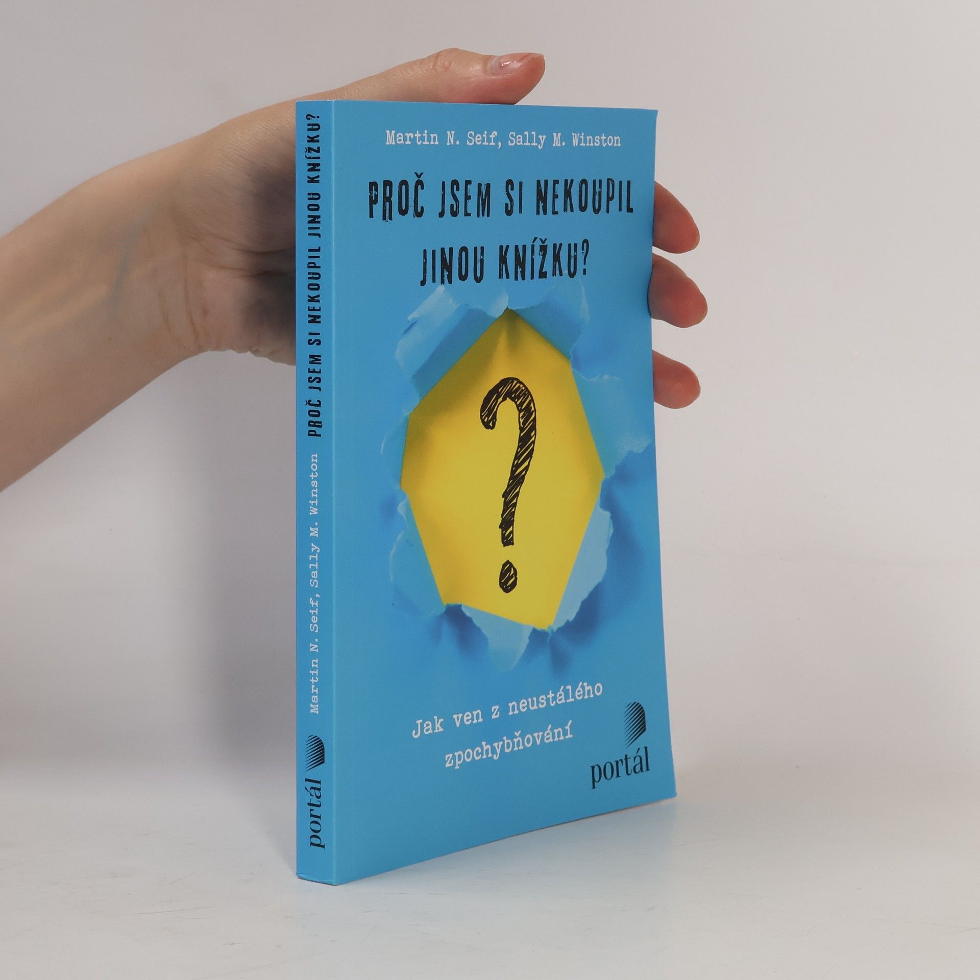 Proč jsem si nekoupil jinou knížku? : jak ven z neustálého zpochybňování