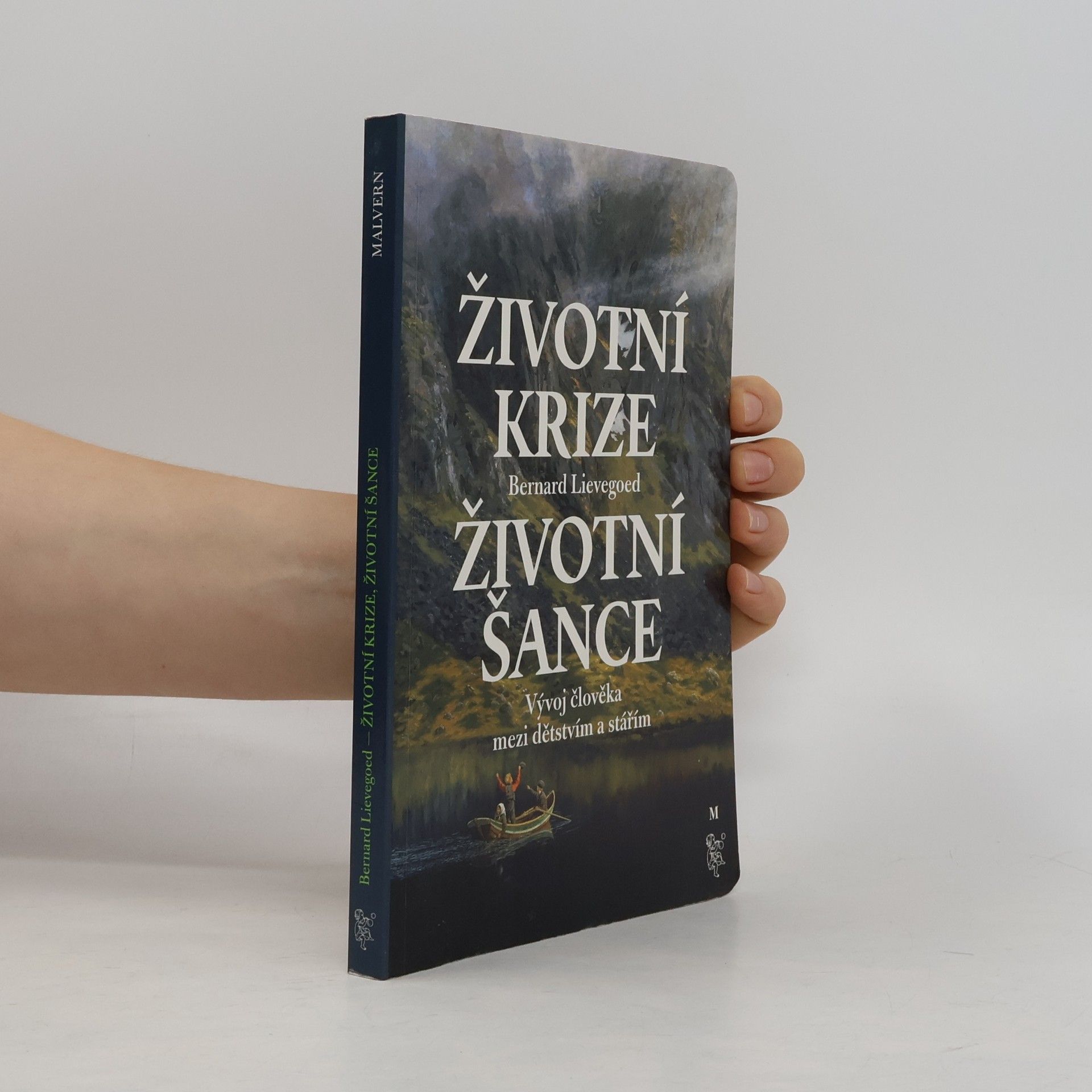 Bernard Lievegoed Životní krize - Životní šance: Vývoj člověka mezi dětstvím a stářím