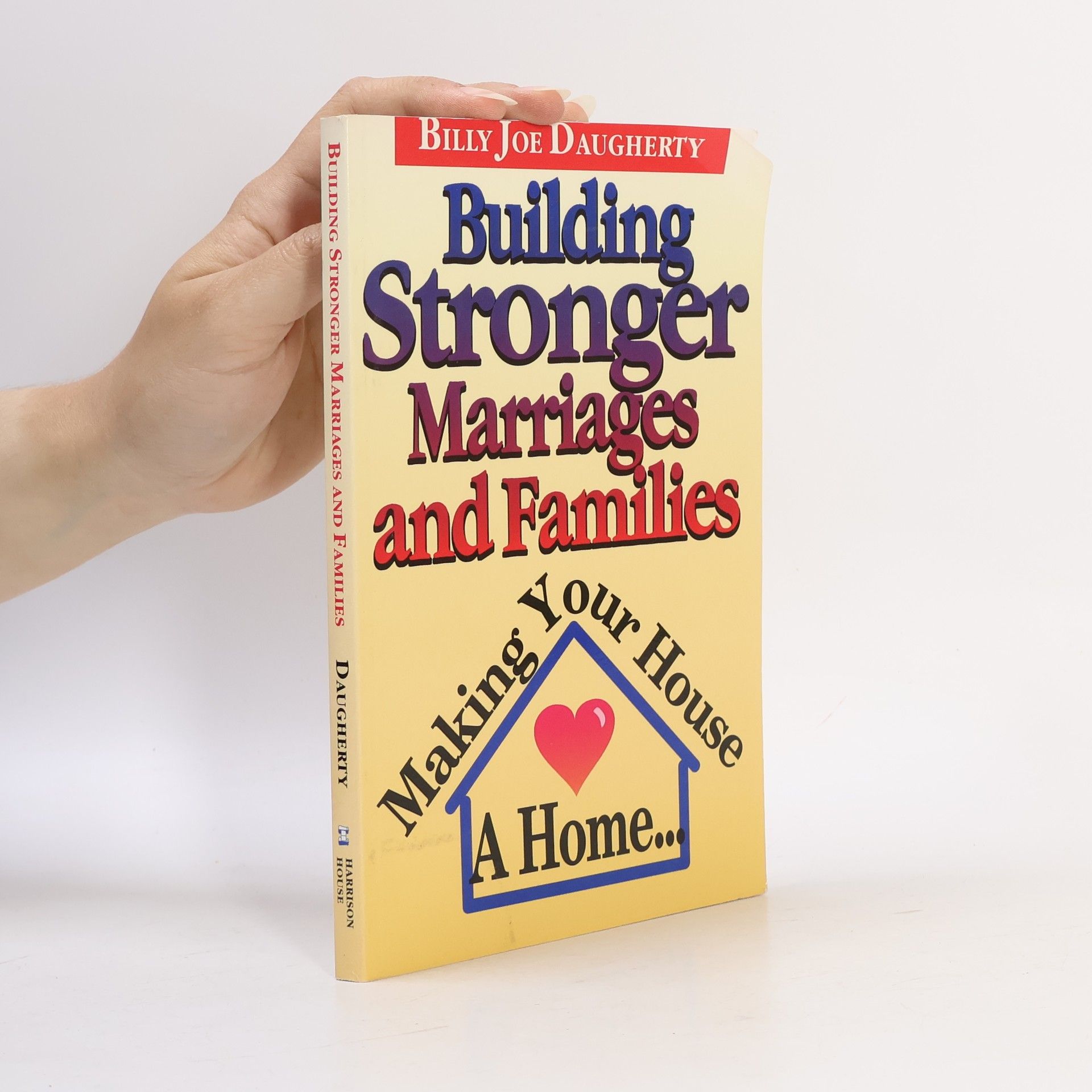 Billy Joe Daugherty Building Stronger Marriages and Families