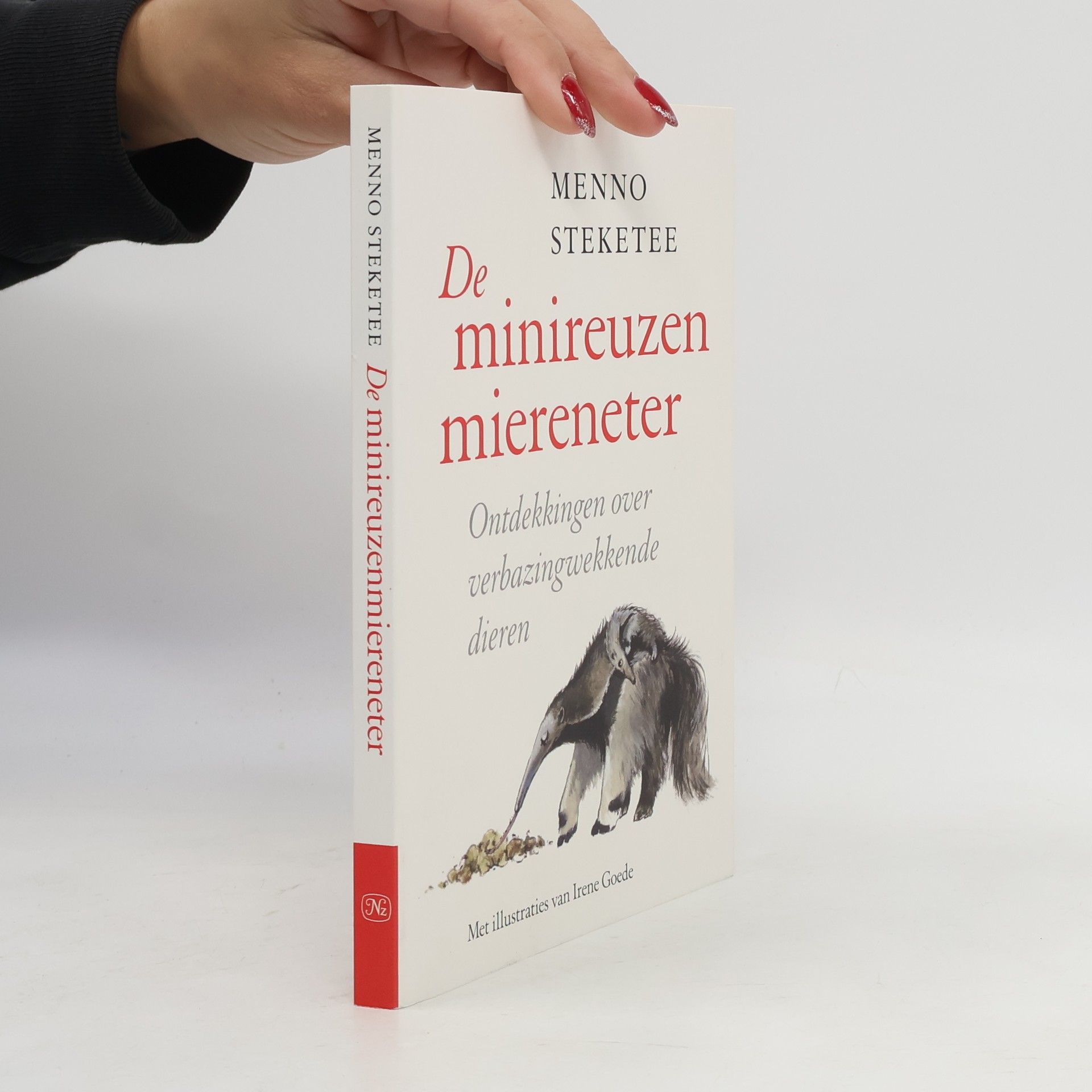 Menno Steketee De minireuzen miereneter: Ontdekkingen over verbazingwekkende dieren