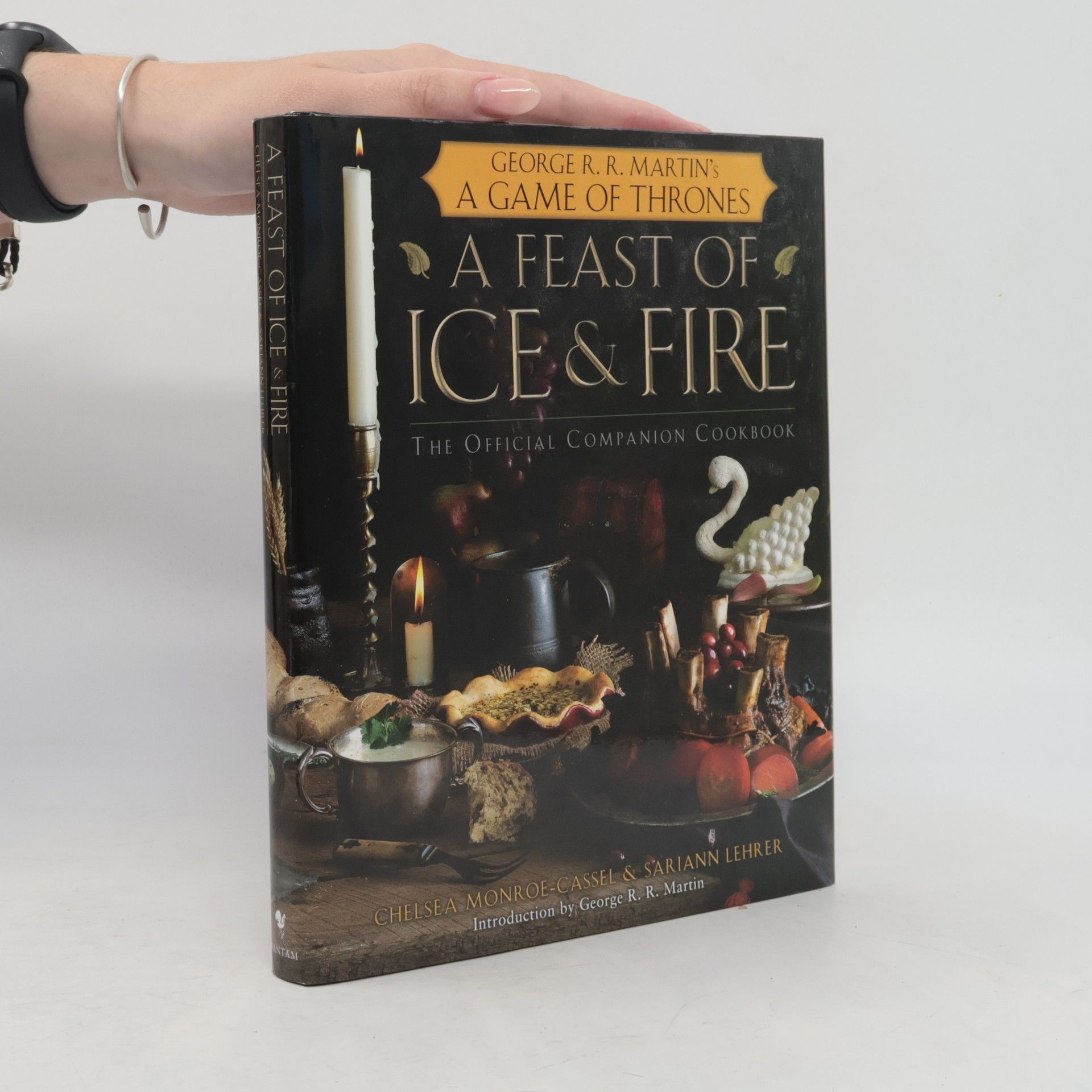 Chelsea Monroe-Cassel A Feast of Ice and Fire: The Official Game of Thrones Companion Cookbook