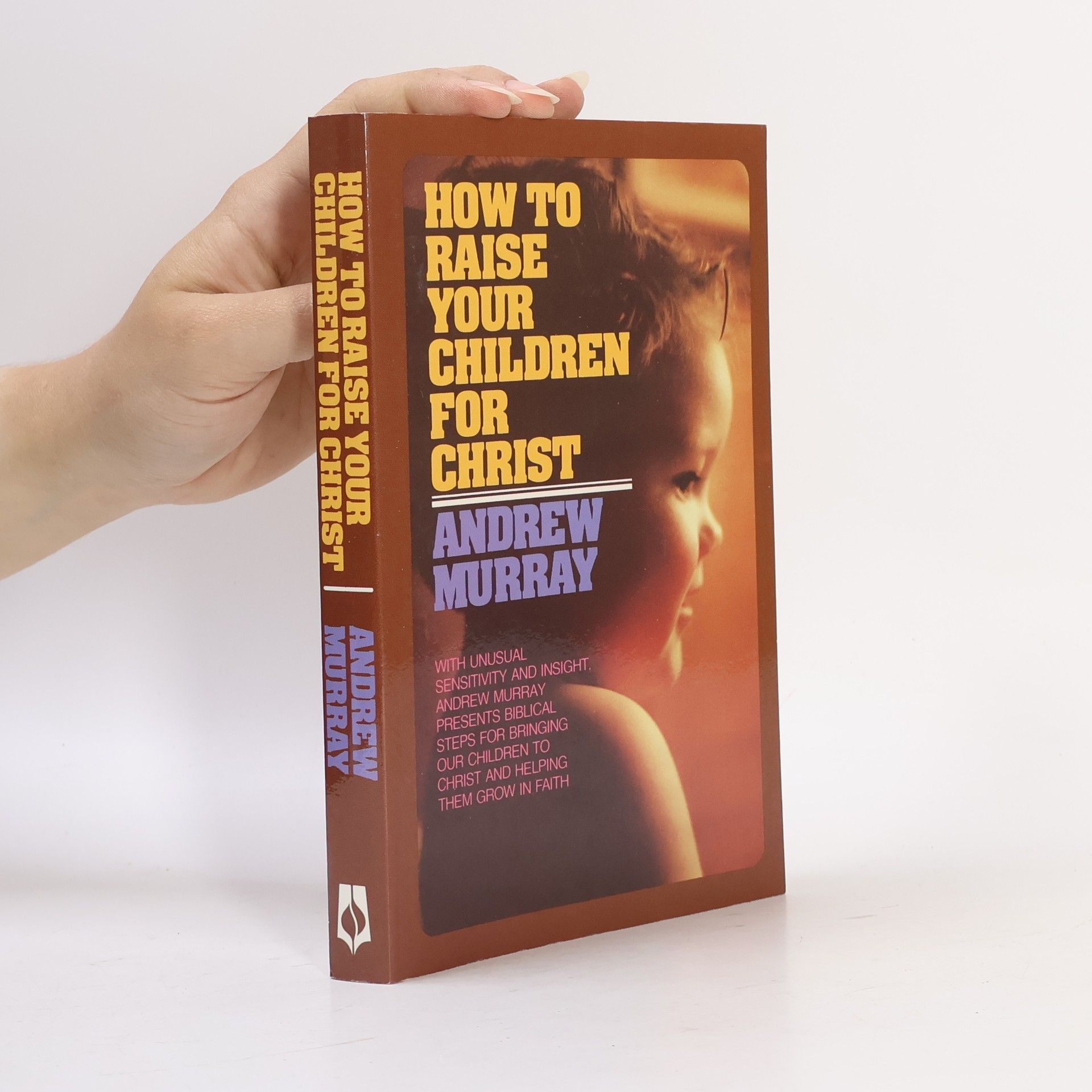 Andrew Murray How to Raise Your Children for Christ