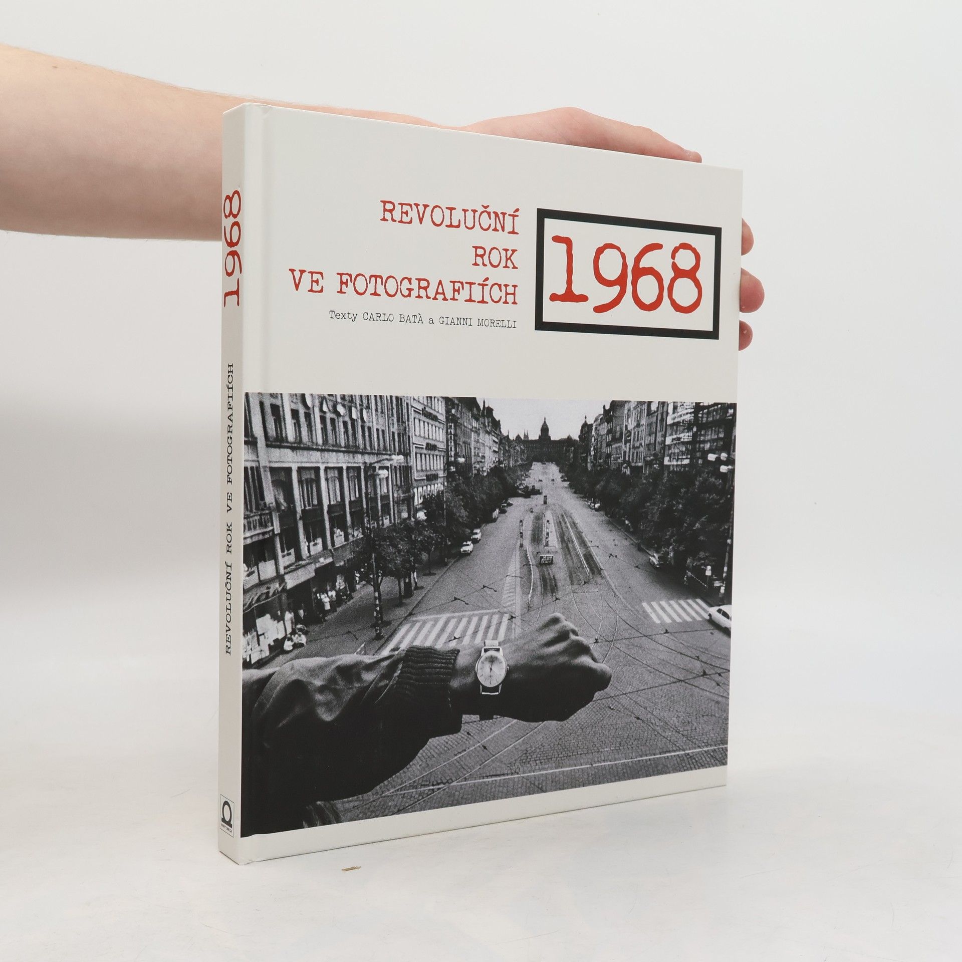 Carlo Batà 1968 - Revoluční rok ve fotografiích