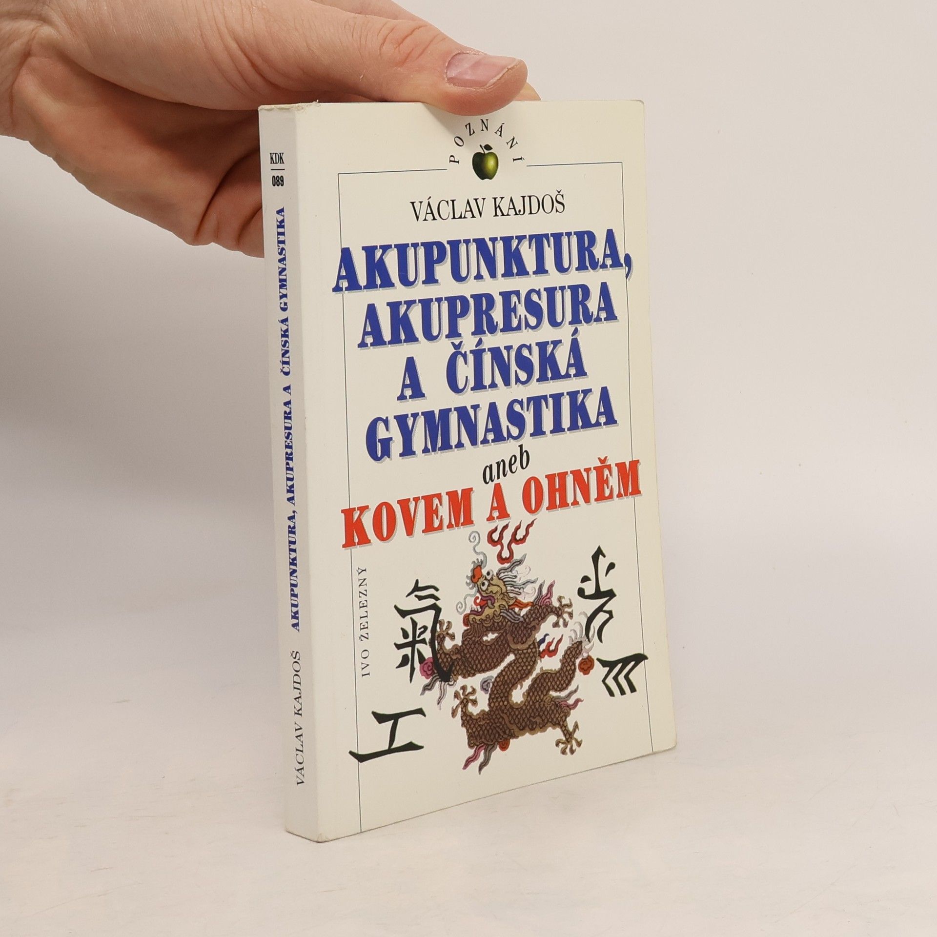 Akupunktura, akupresura a čínská gymnastika, aneb, Kovem a ohněm