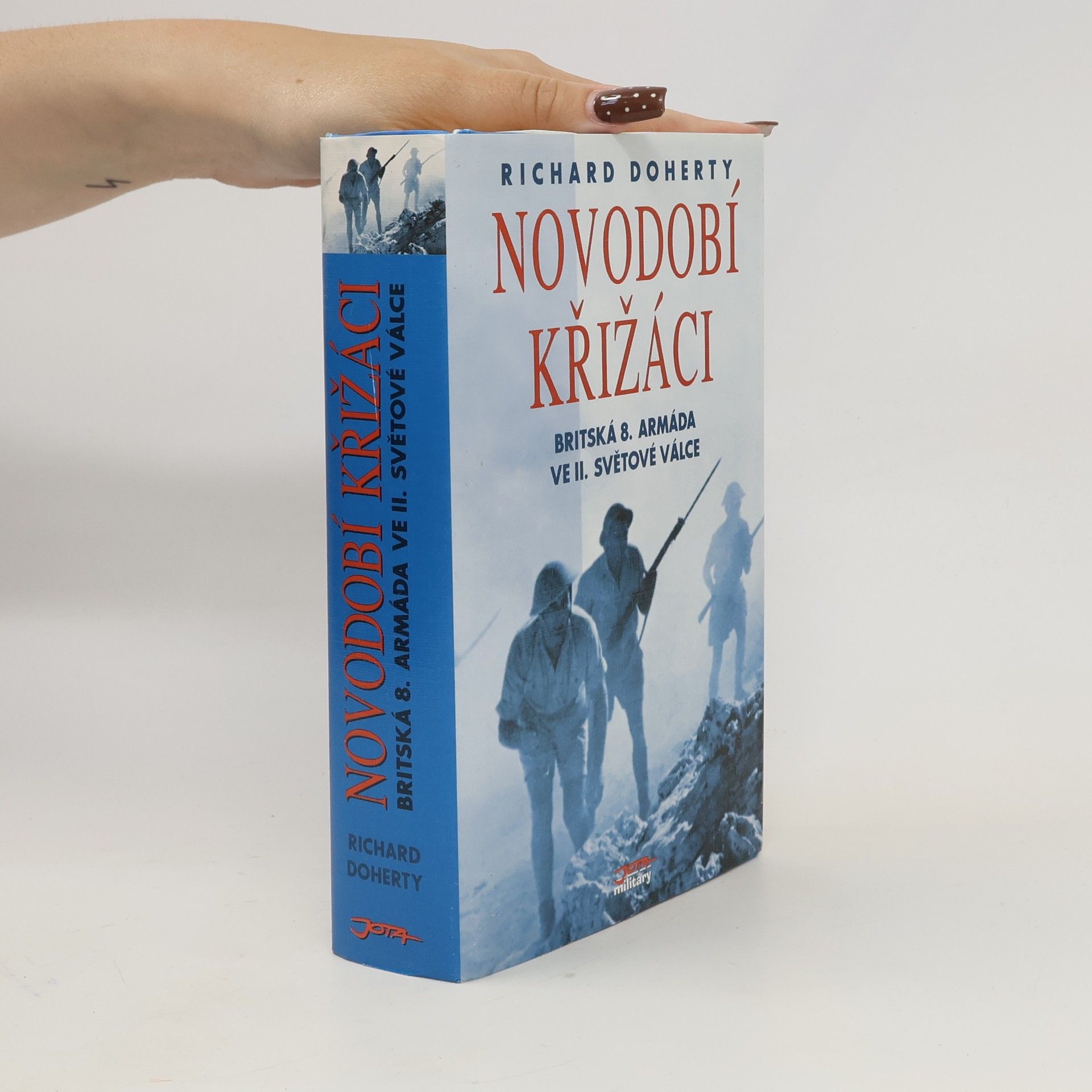 Richard Doherty Novodobí křižáci: Britská 8. armáda ve druhé světové válce
