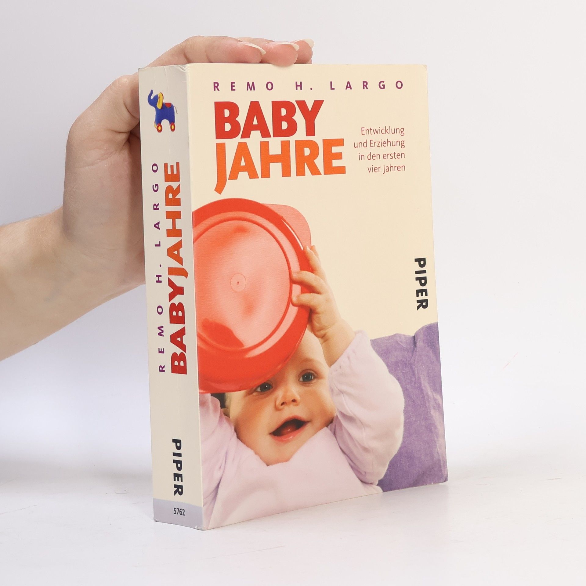 Remo H. Largo Baby Jahre. Entwicklung und Erziehung in den ersten vier Jahren