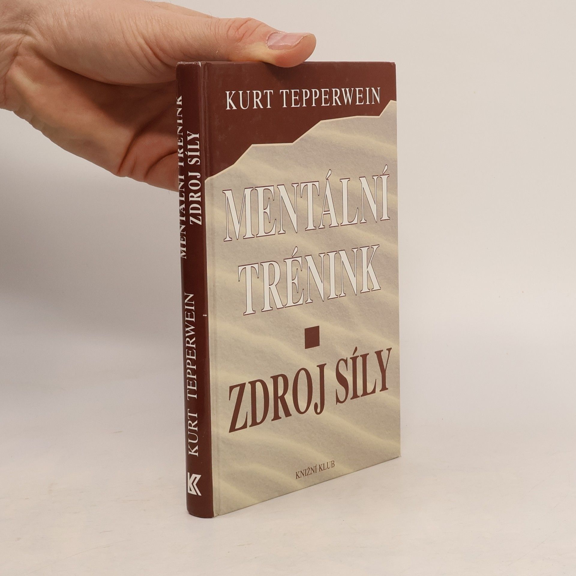 Kurt Tepperwein Mentální trénink: Zdroj síly