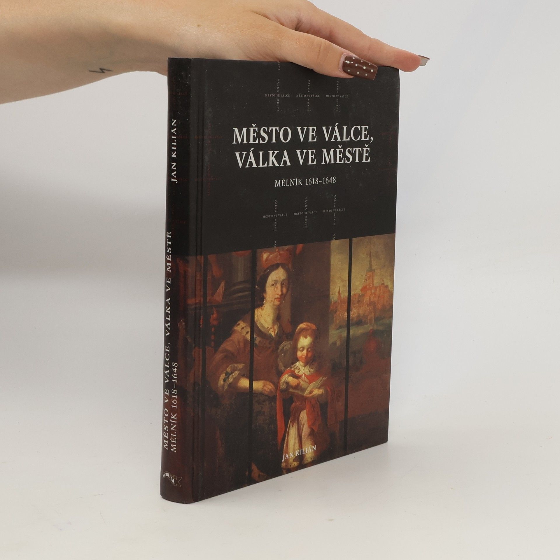 Město ve válce, válka ve městě: Mělník 1618–1648