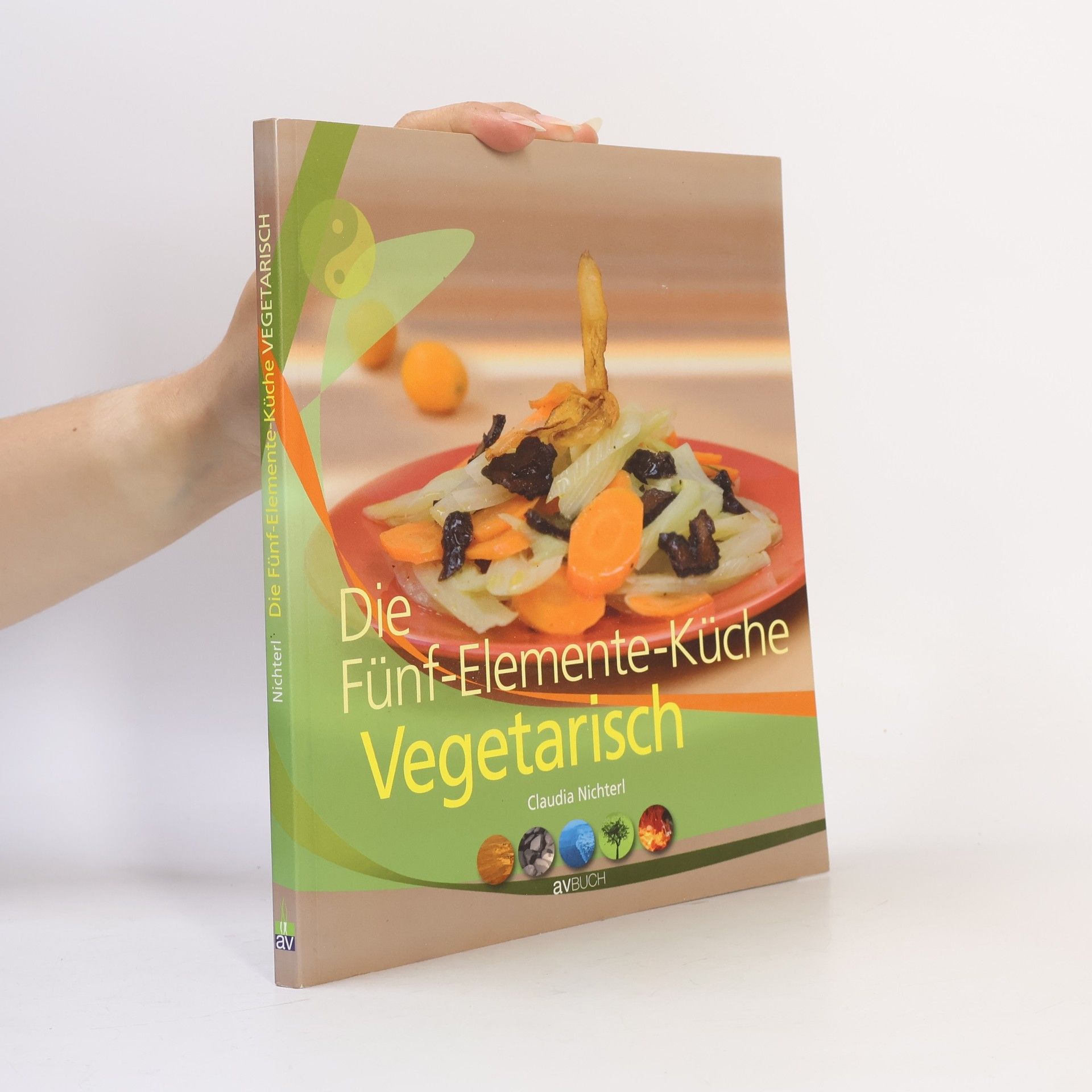 Die Fünf-Elemente-Küche vegetarisch