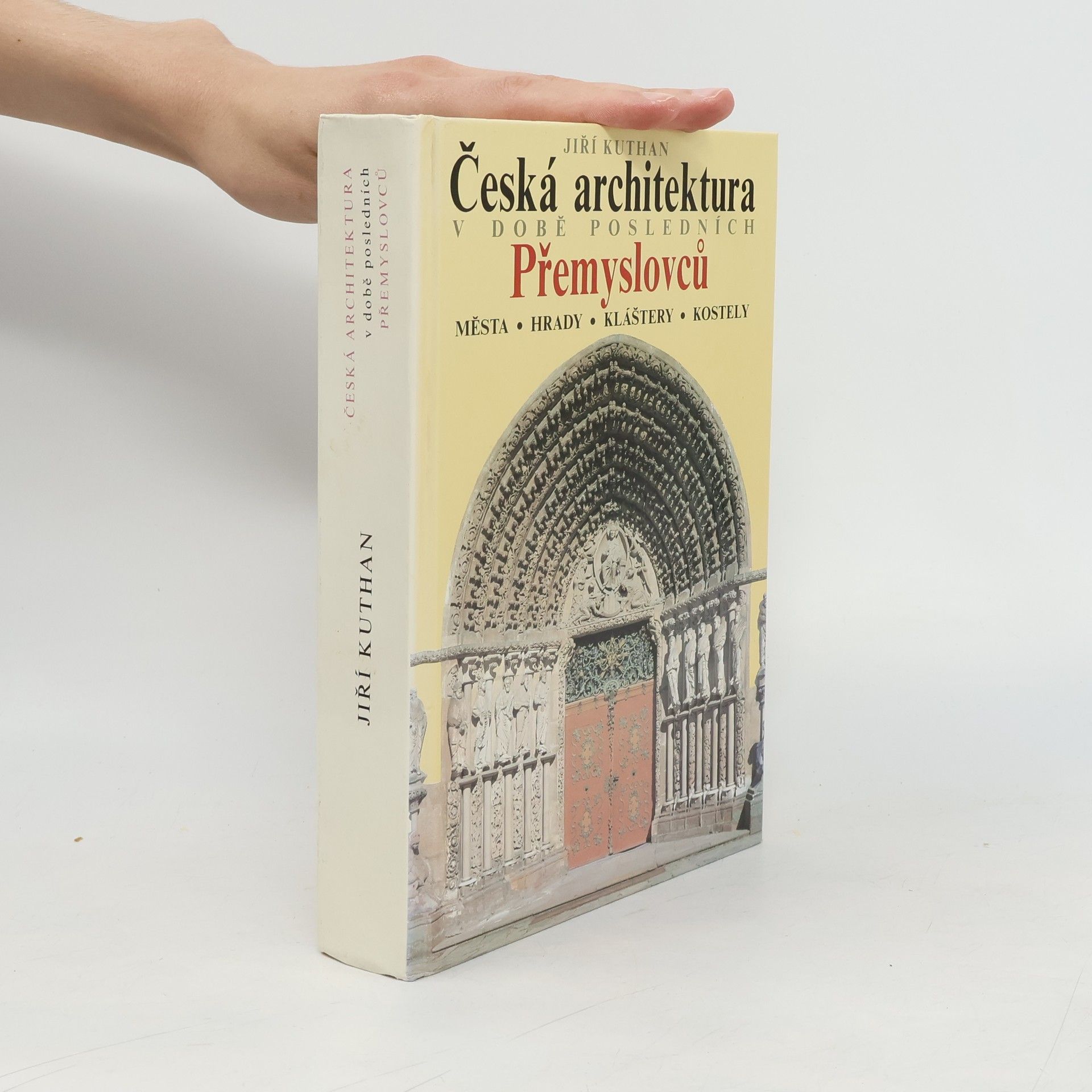 Jiří Kuthan Česká architektura v době posledních Přemyslovců. Města - hrady - kláštery - kostely