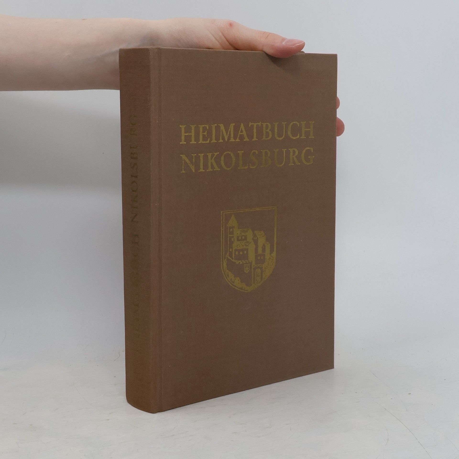 Collectif d'auteurs Heimatbuch Nikolsburg. Geschichte und Schicksal einer deutschen Stadt von den Anfängen bis zum Jahre 1946