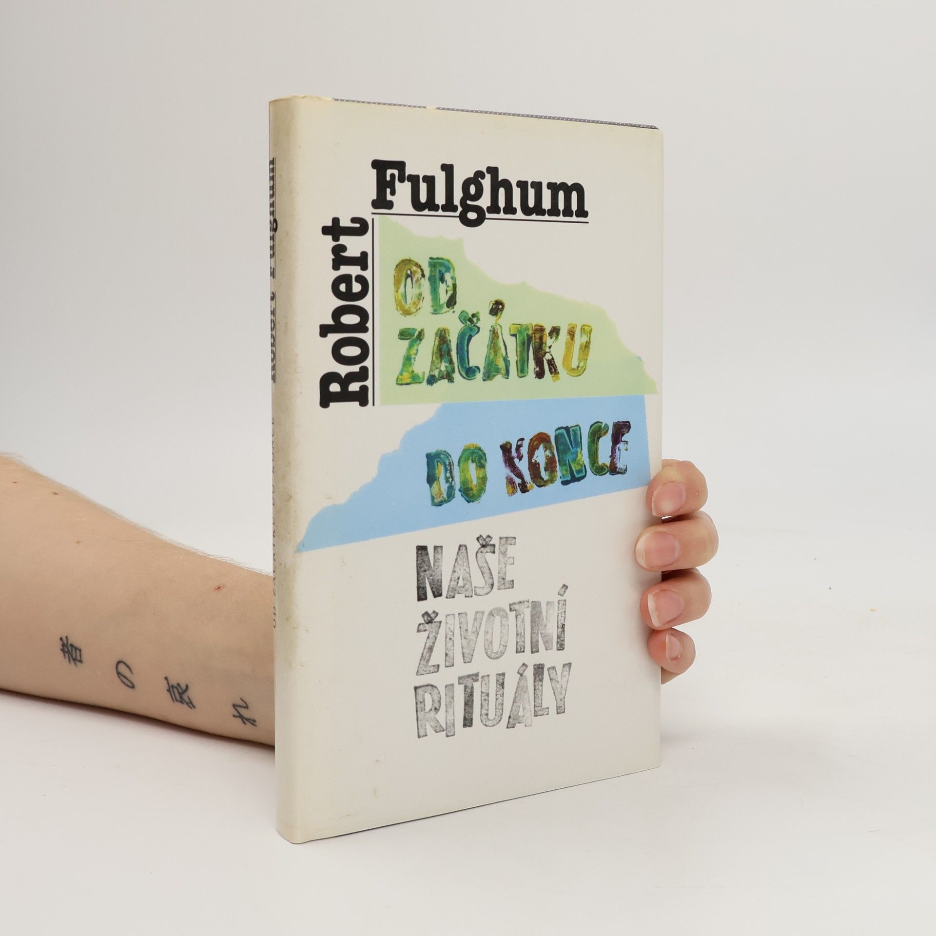 Robert Fulghum Od začátku do konce. Naše životní rituály