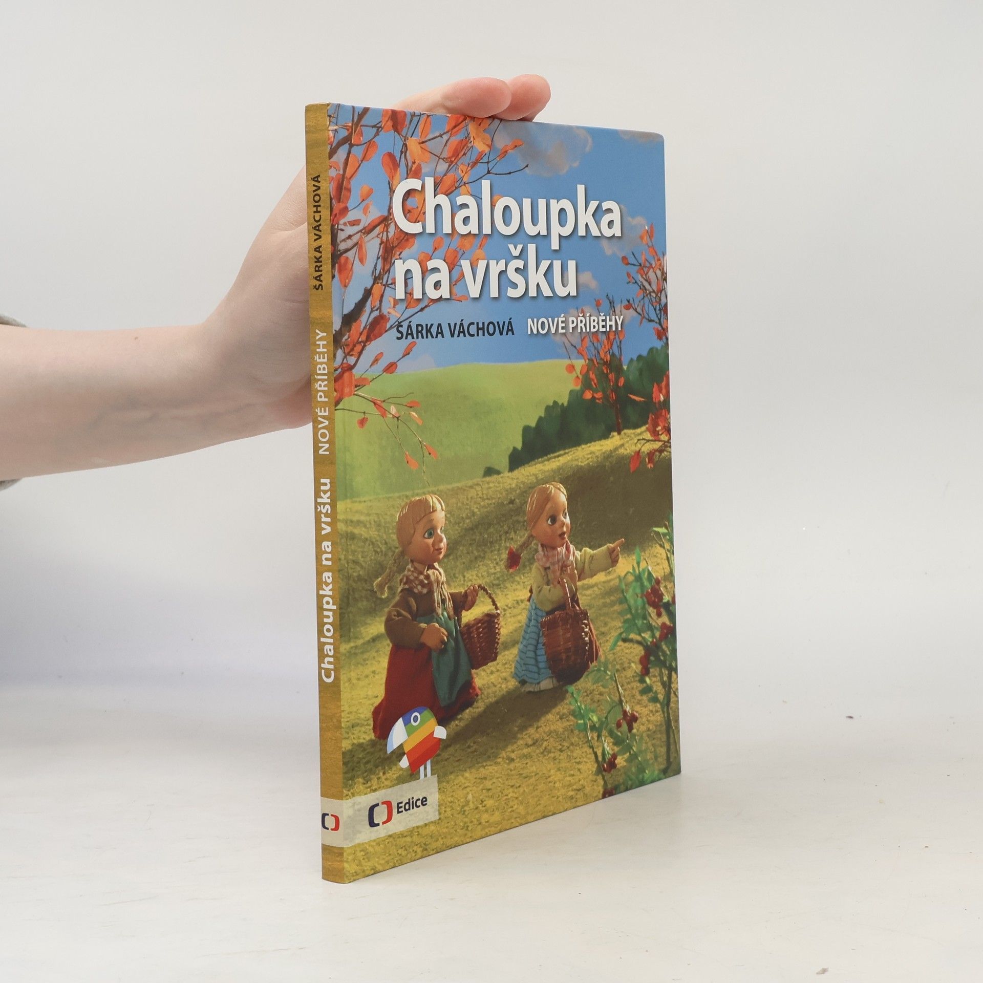 Šárka Váchová Chaloupka na vršku. Nové příběhy