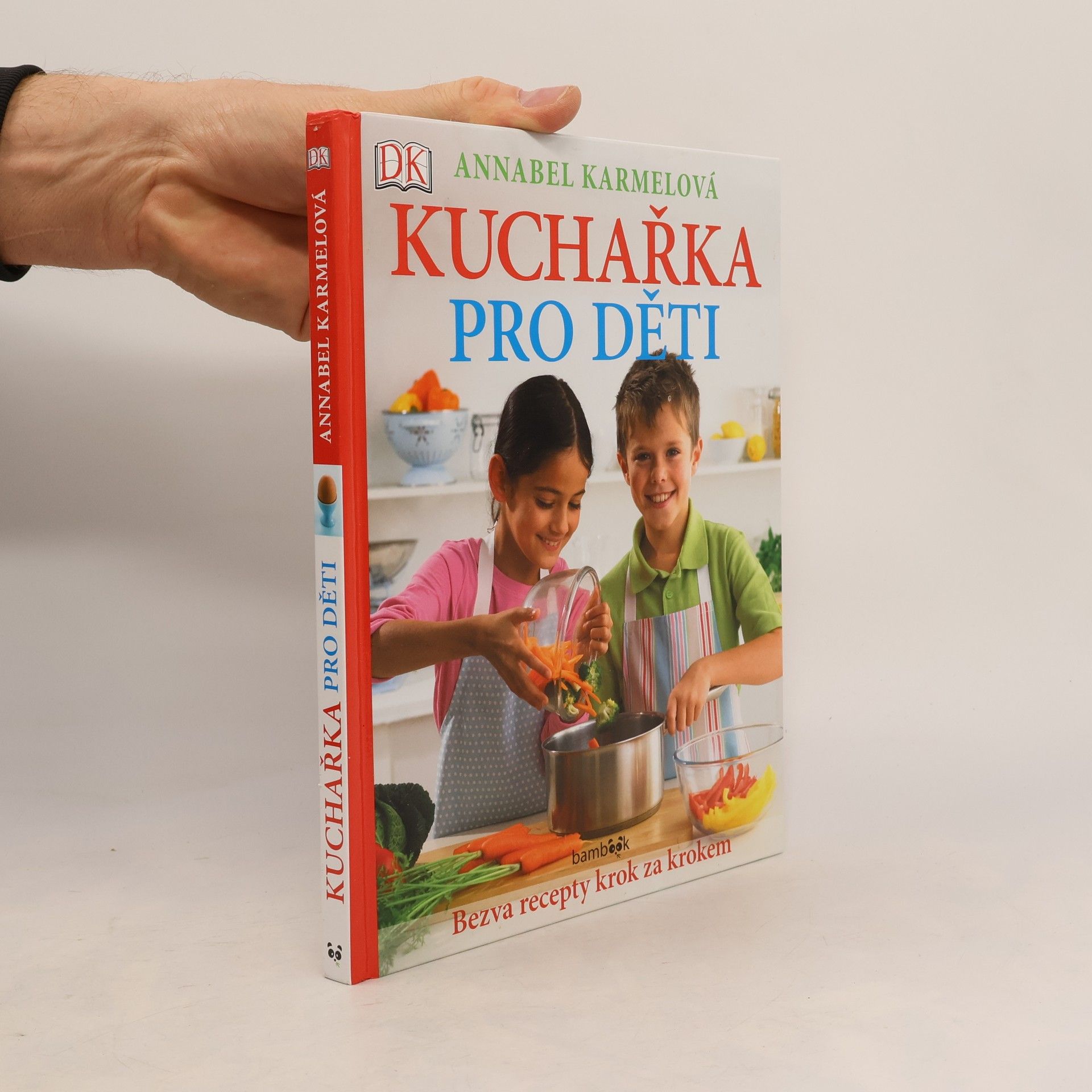 Annabel Karmel Kuchařka pro děti - Bezva recepty krok za krokem