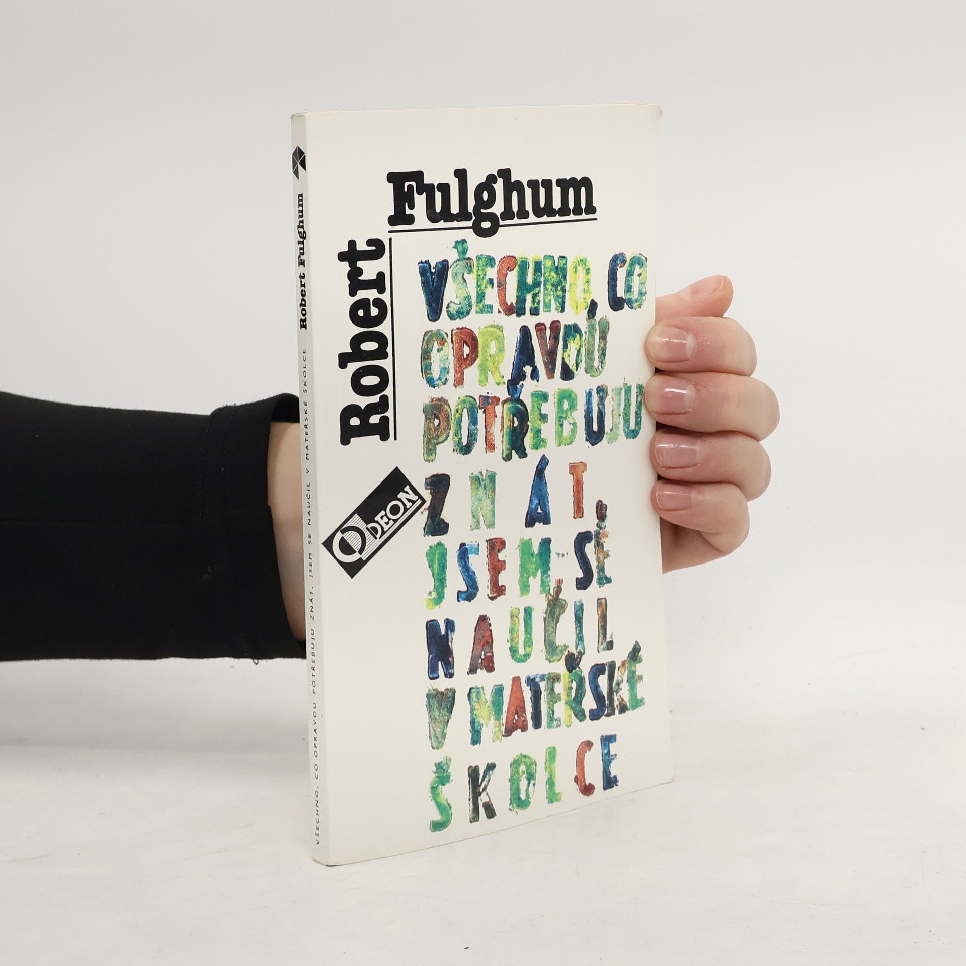 Robert Fulghum Všechno, co opravdu potřebuju znát, jsem se naučil v mateřské školce