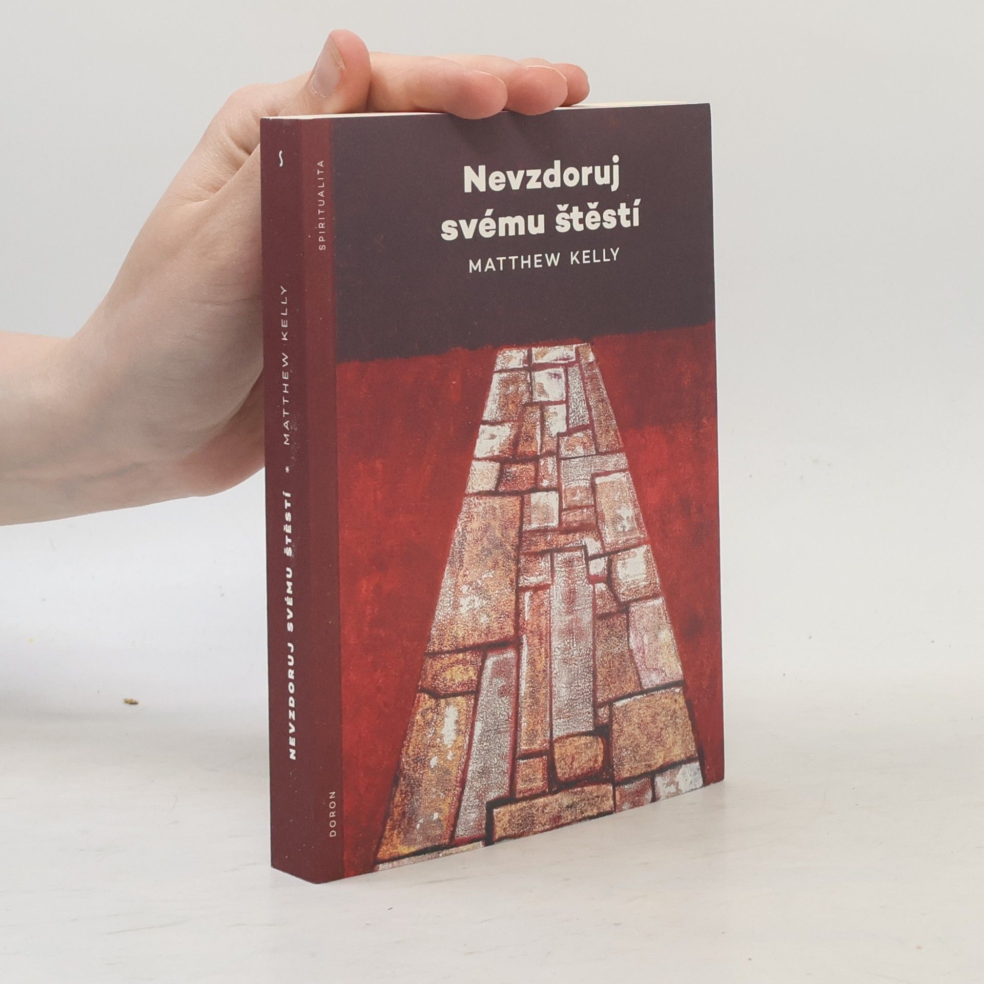 Matthew Kelly Nevzdoruj svému štěstí