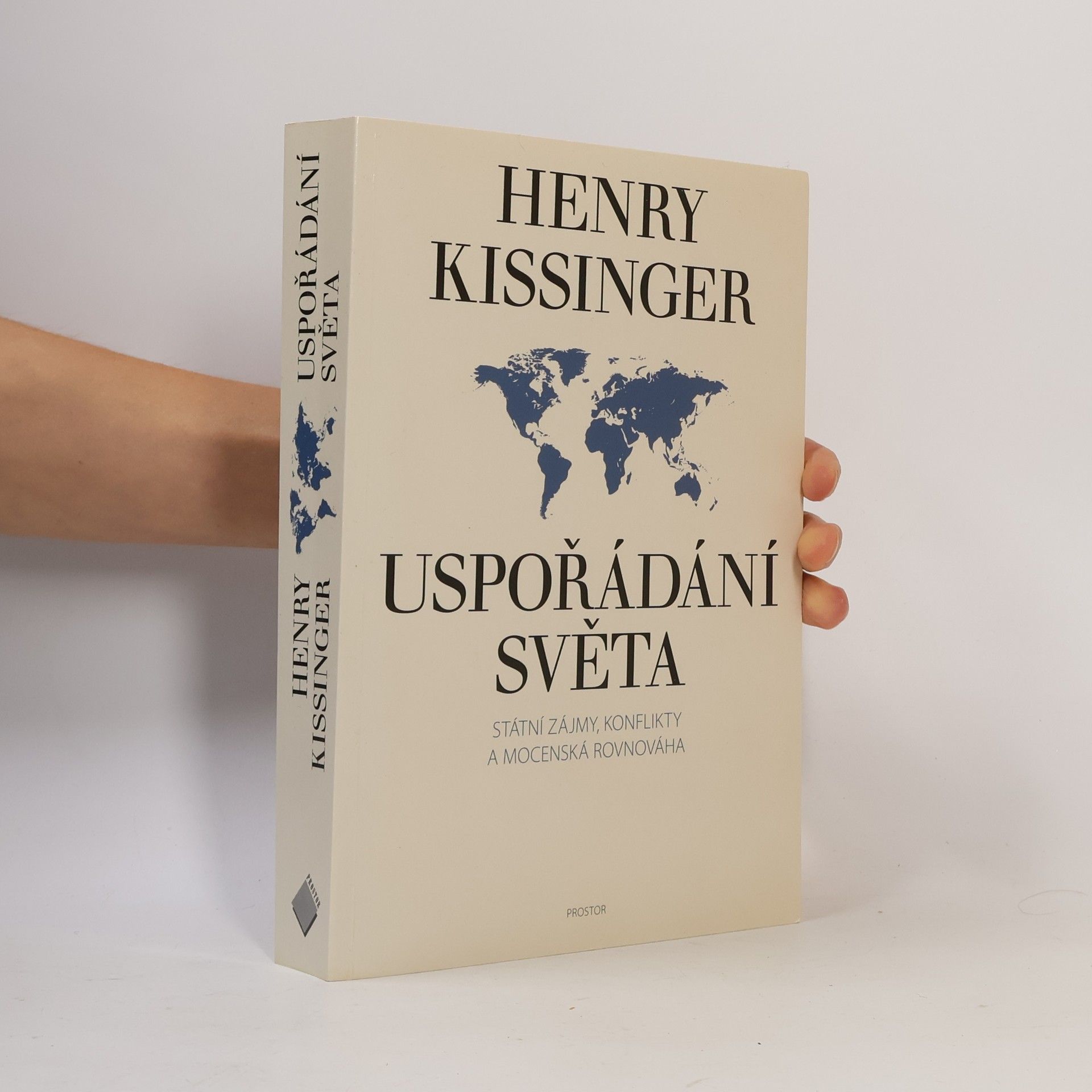 Henry Kissinger Uspořádání světa. Státní zájmy, konflikty a mocenská rovnováha