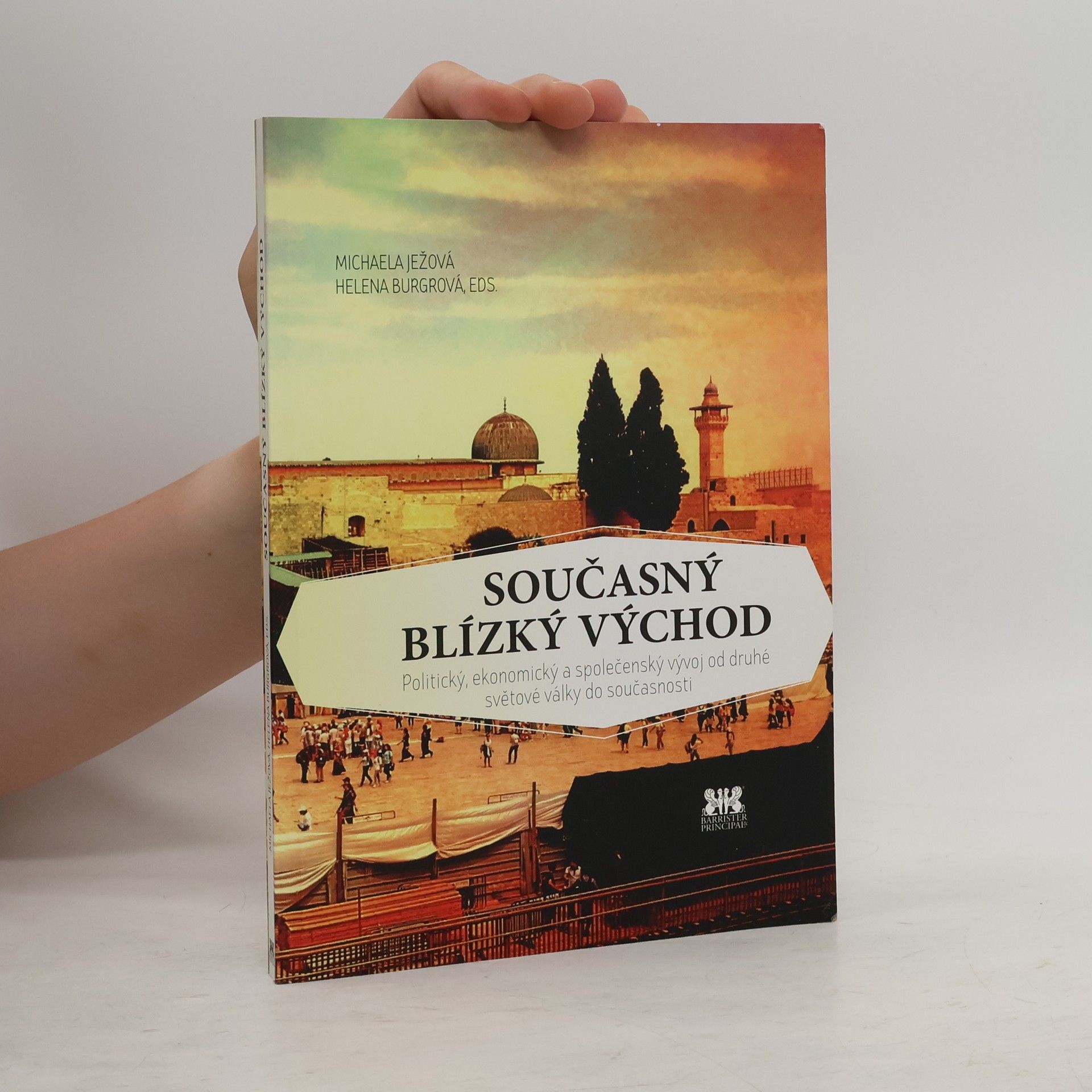 Helena Burgrová Současný Blízký východ. Politický, ekonomický a společenský vývoj od druhé světové války do současnosti