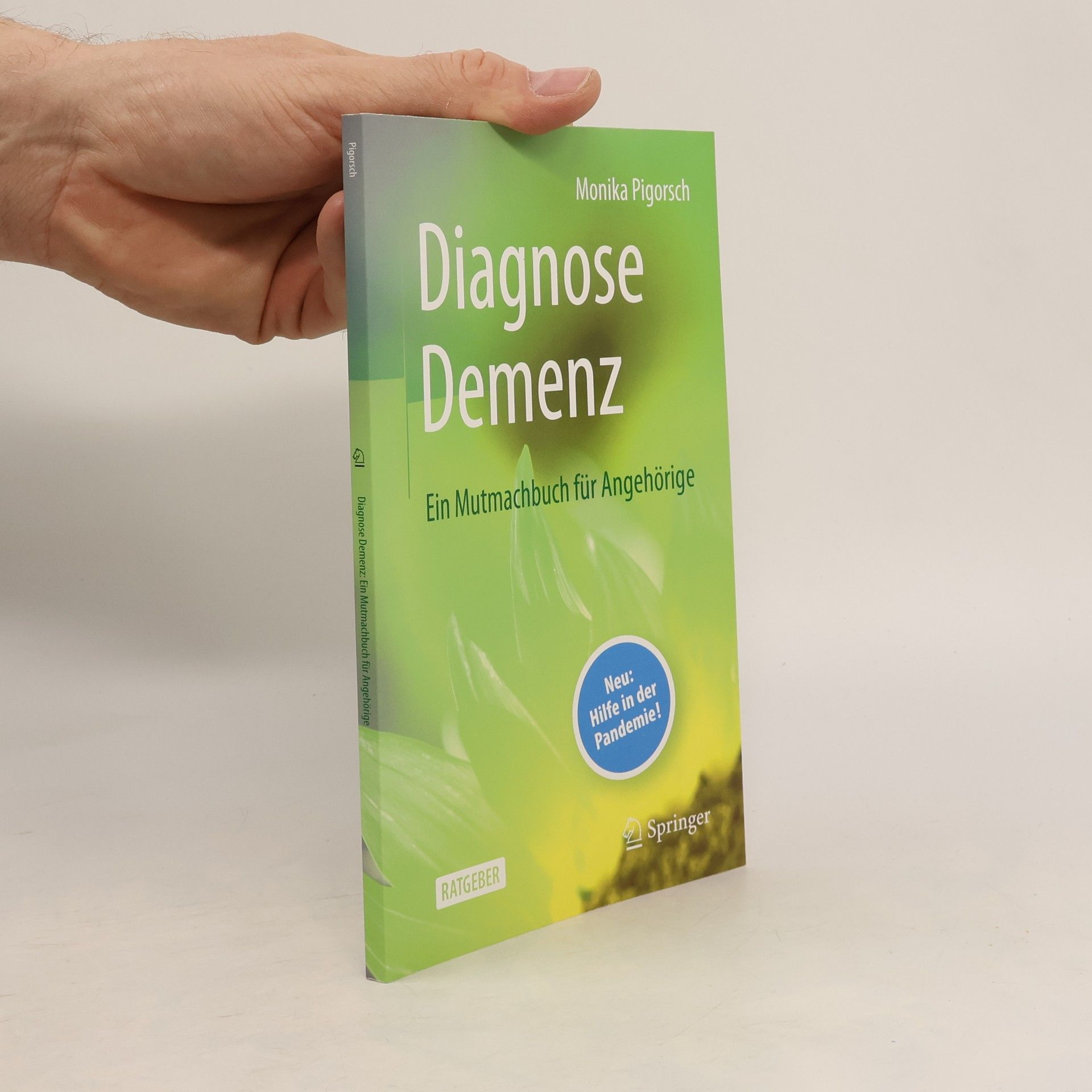 Diagnose Demenz: Ein Mutmachbuch für Angehörige