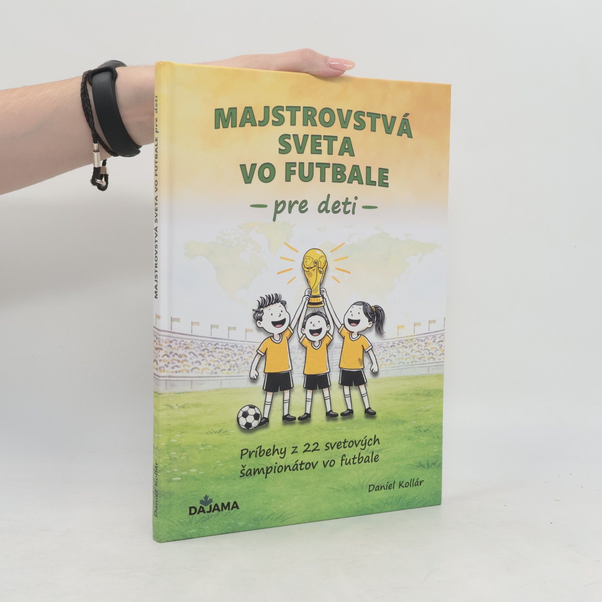 Daniel Kollár Majstrovstvá sveta vo futbale pre deti: Príbehy zo svetových šampionátov vo futbale (2026)