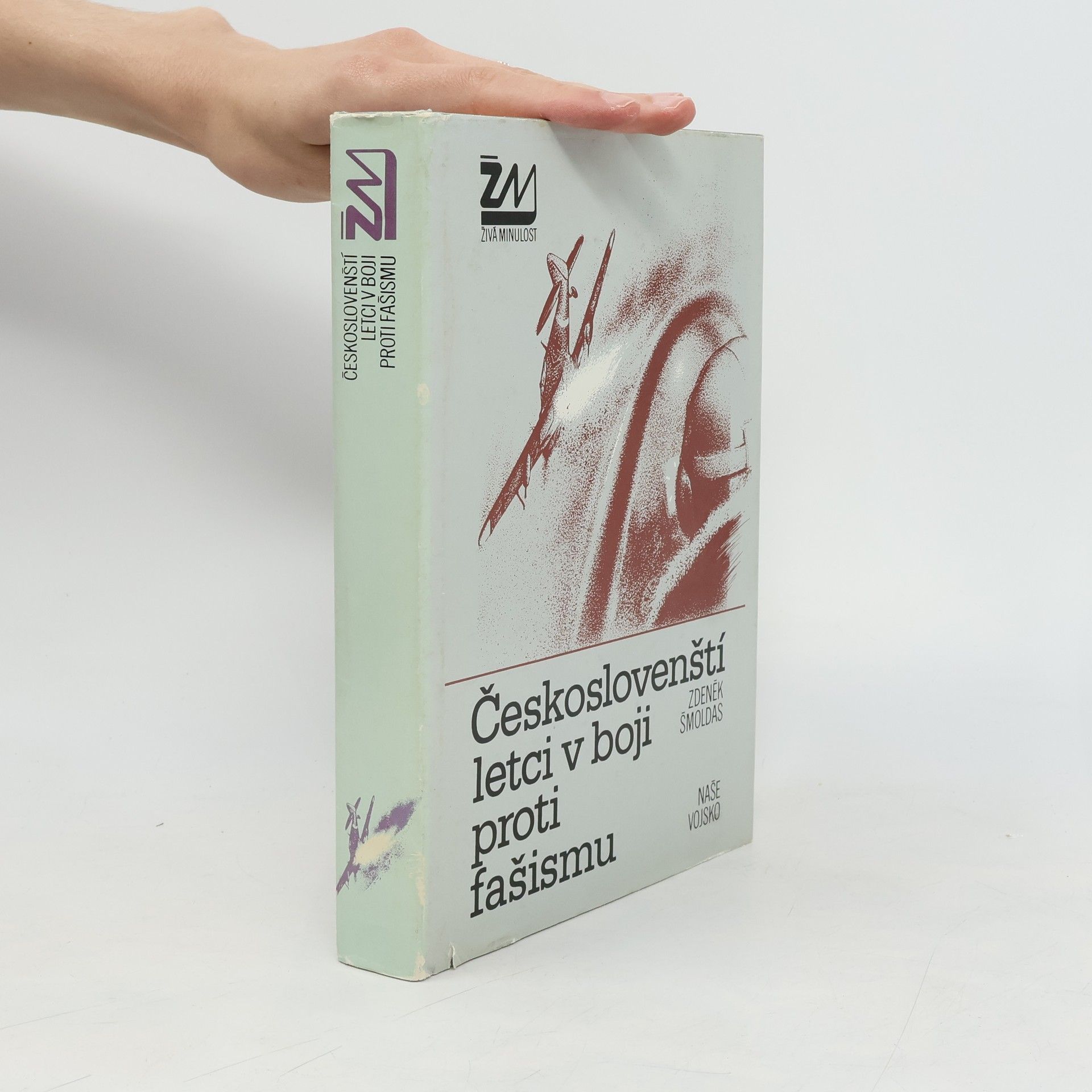 Zdeněk Šmoldas Českoslovenští letci v boji proti fašismu