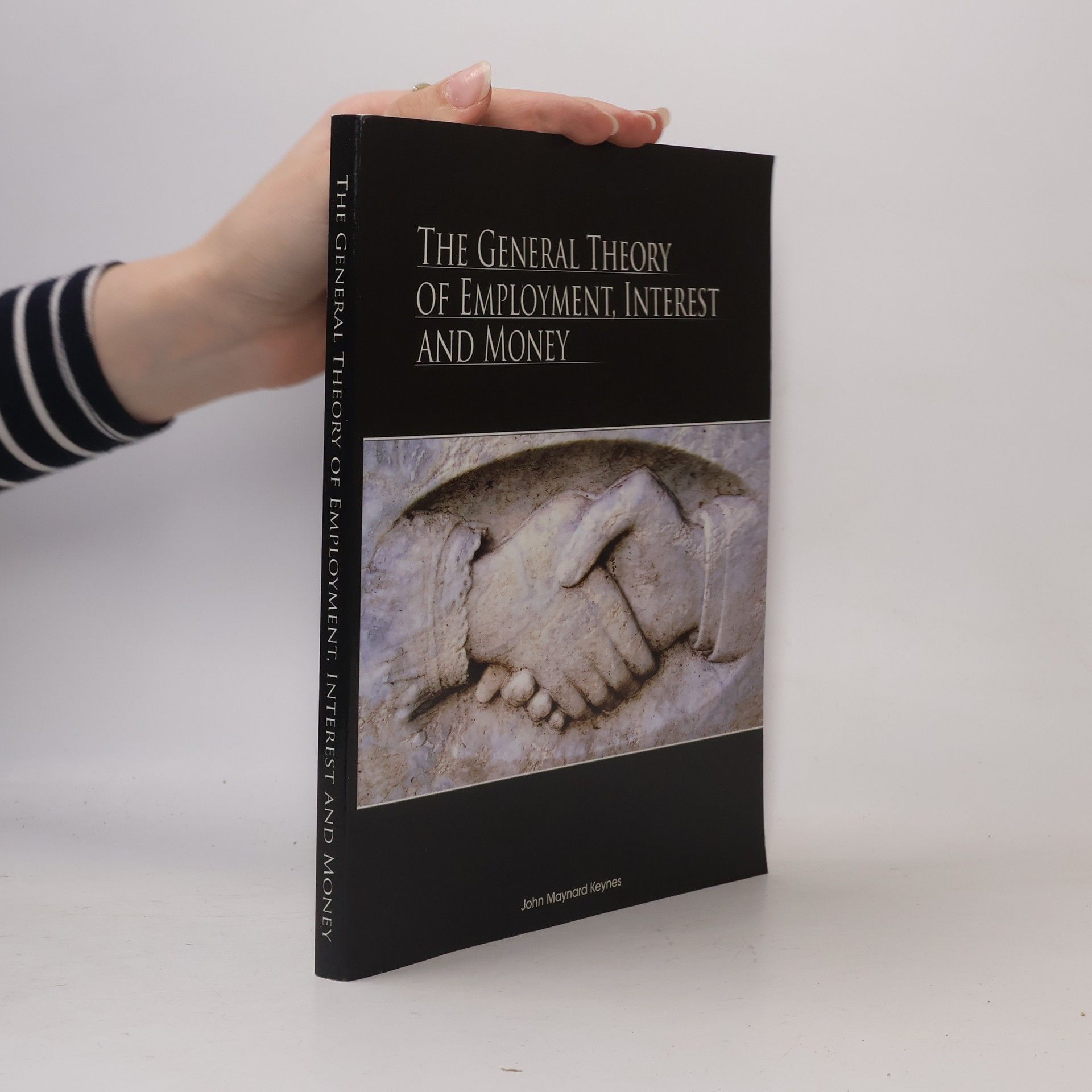 John Maynard Keynes The General Theory of Employment, Interest, and Money
