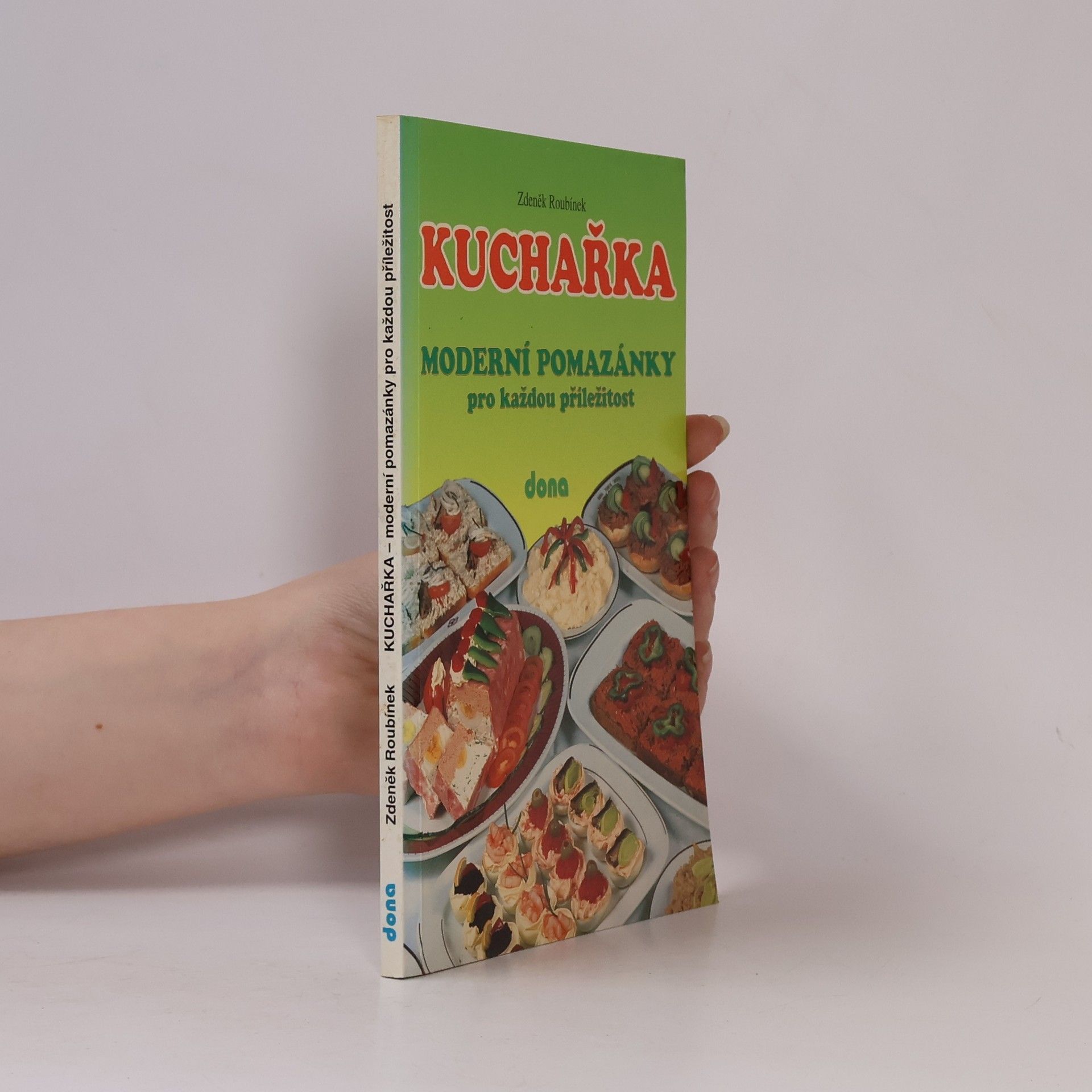 Zdeněk Roubínek Kuchařka. Moderní pomazánky pro každou příležitost.