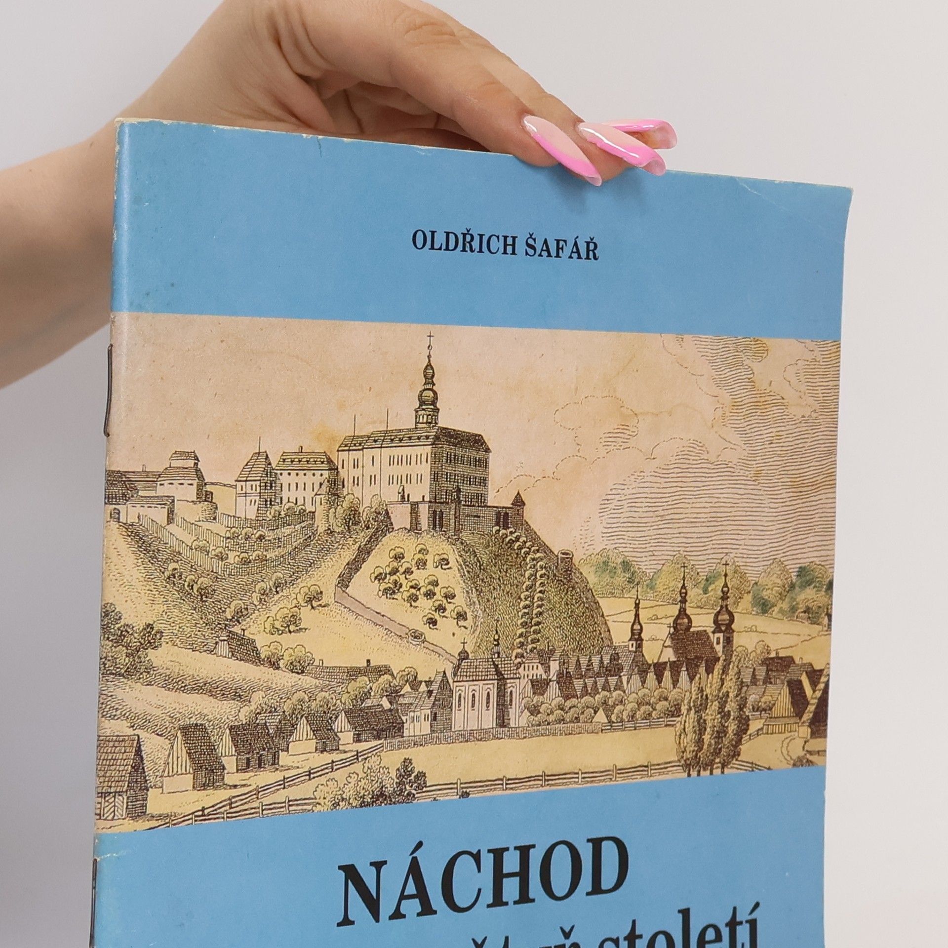 Oldřich Šafář Náchod v obraze čtyř století