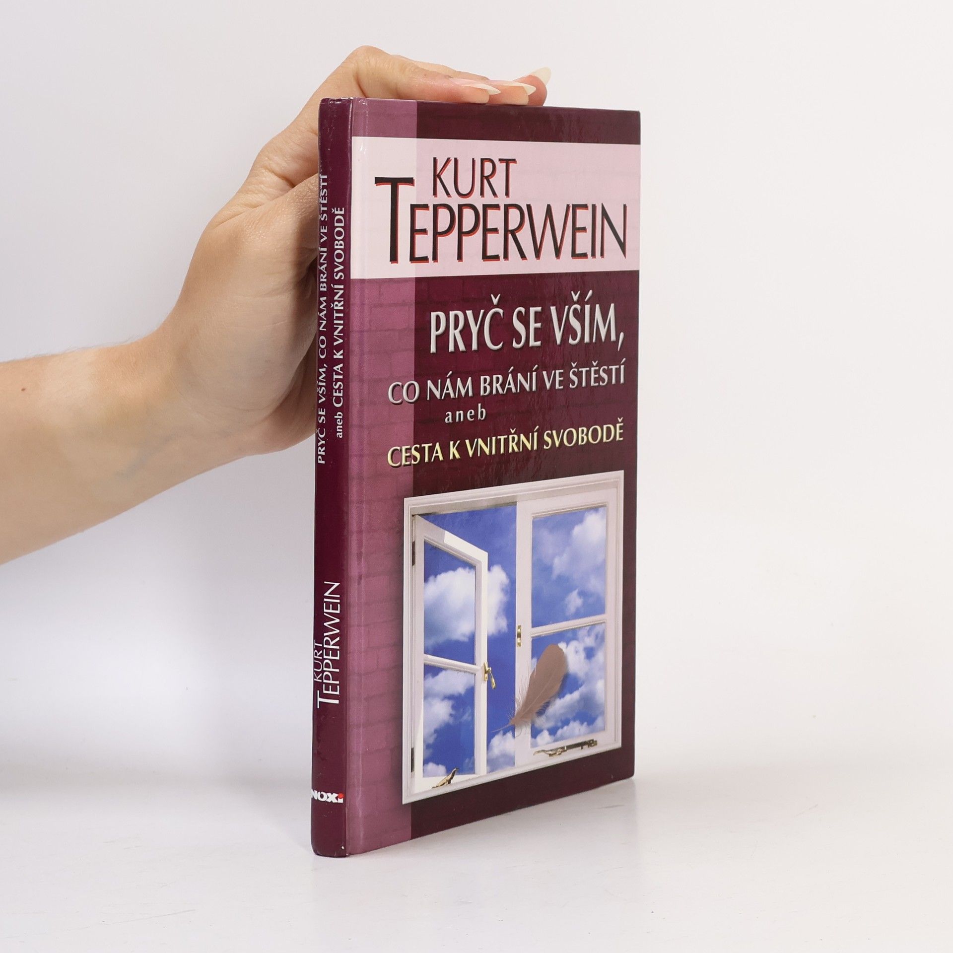 Kurt Tepperwein Pryč se vším, co nám brání ve štěstí aneb Cesta k vnitřní svobodě