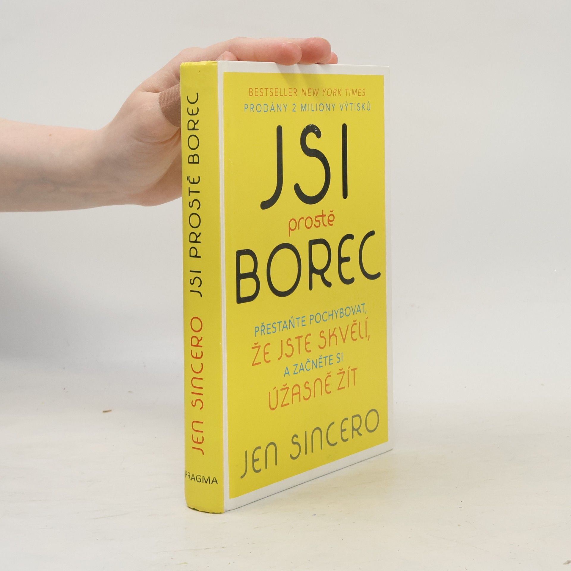 Jen Sincero Jsi prostě borec: Přestaňte pochybovat, že jste skvělí, a začněte si úžasně žít