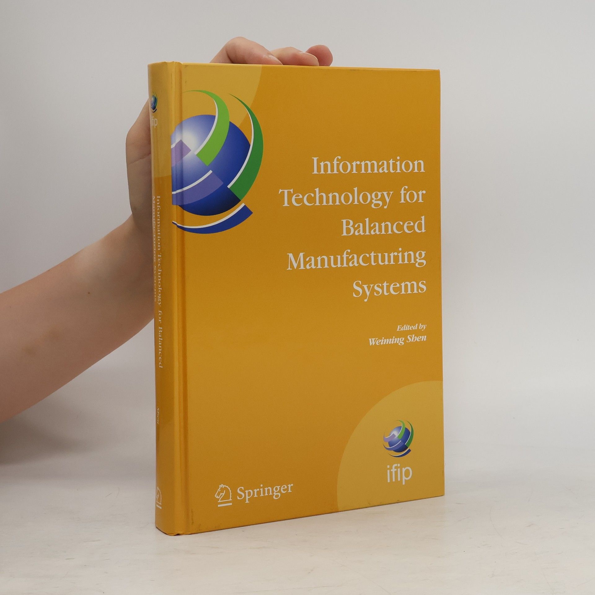 Weiming Shen IFIP Advances in Information and Communication Technology - 220: Information Technology for Balanced Manufacturing Systems