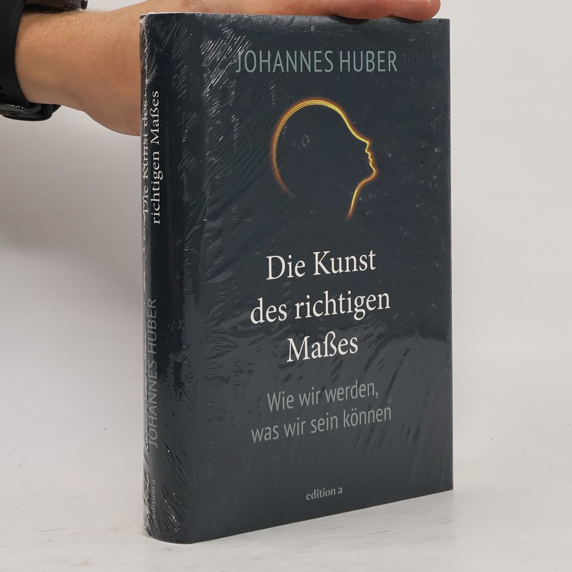 Johannes Huber Die Kunst des richtigen Maßes