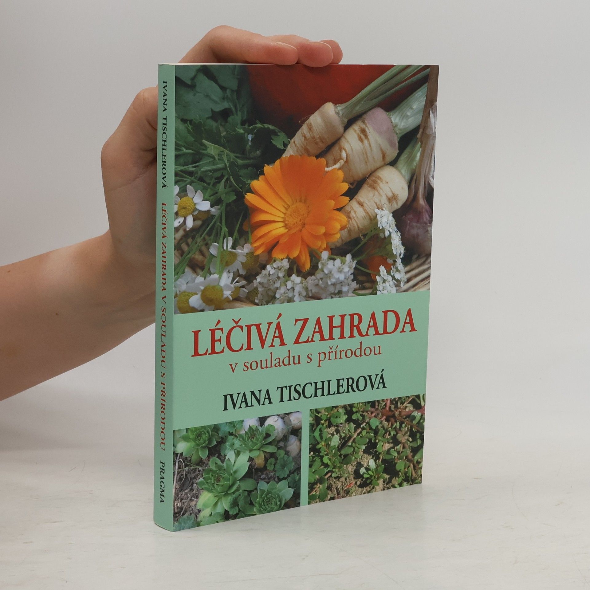 Ivana Tischlerová Léčivá zahrada v souladu s přírodou