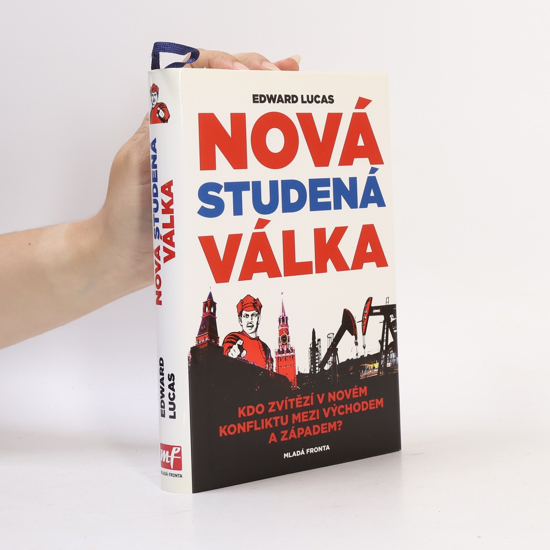 Edward Lucas Nová studená válka aneb jak Kreml ohrožuje Rusko i Západ