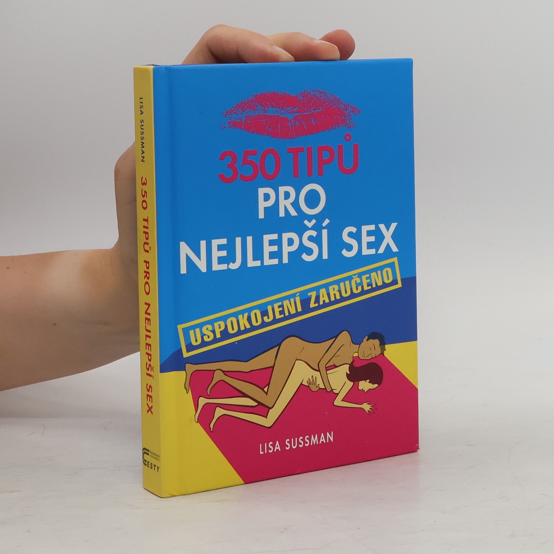 Lisa Sussman 350 tipů pro nejlepší sex: Uspokojení zaručeno