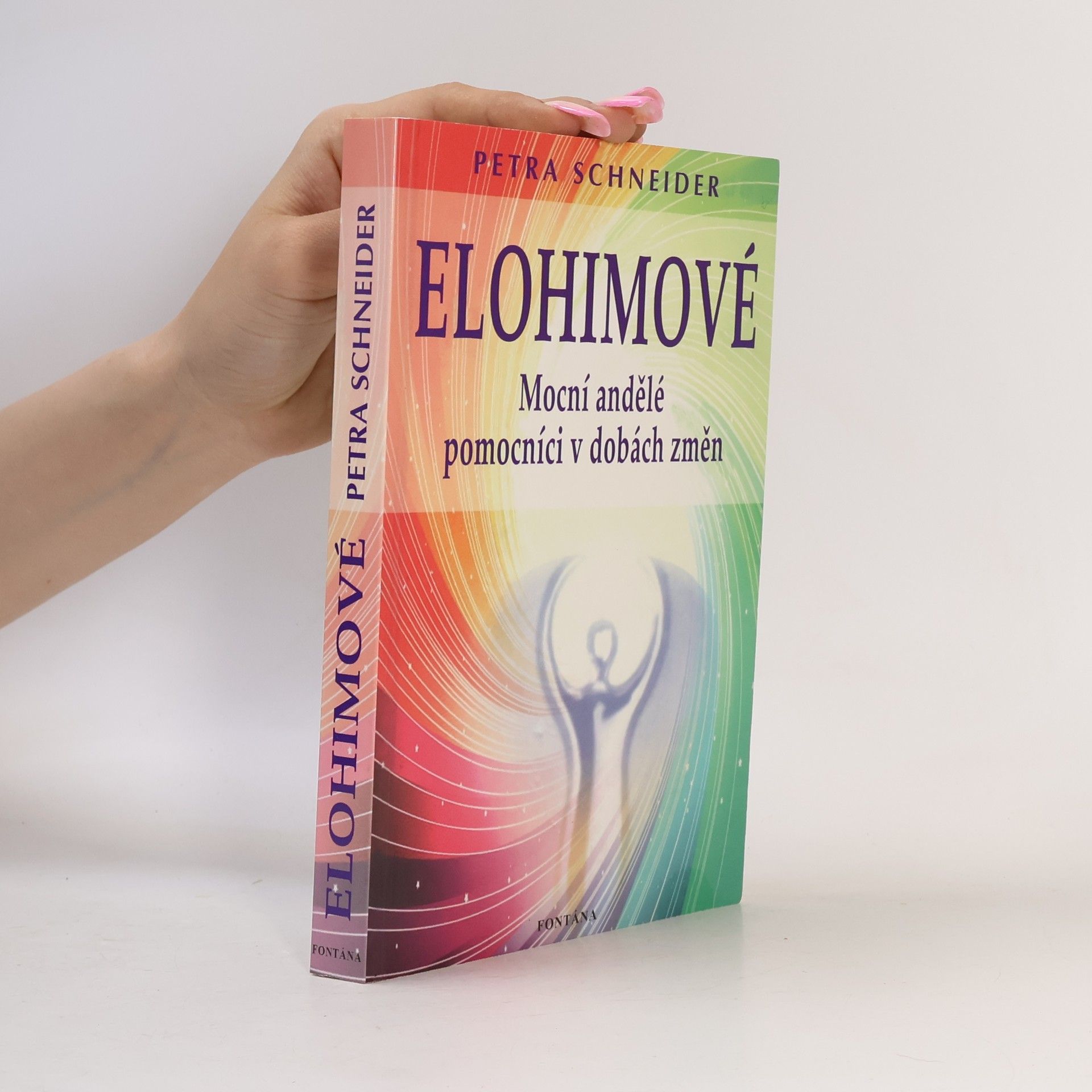 Petra Schneider Elohimové : mocní andělé, pomocníci v dobách změn