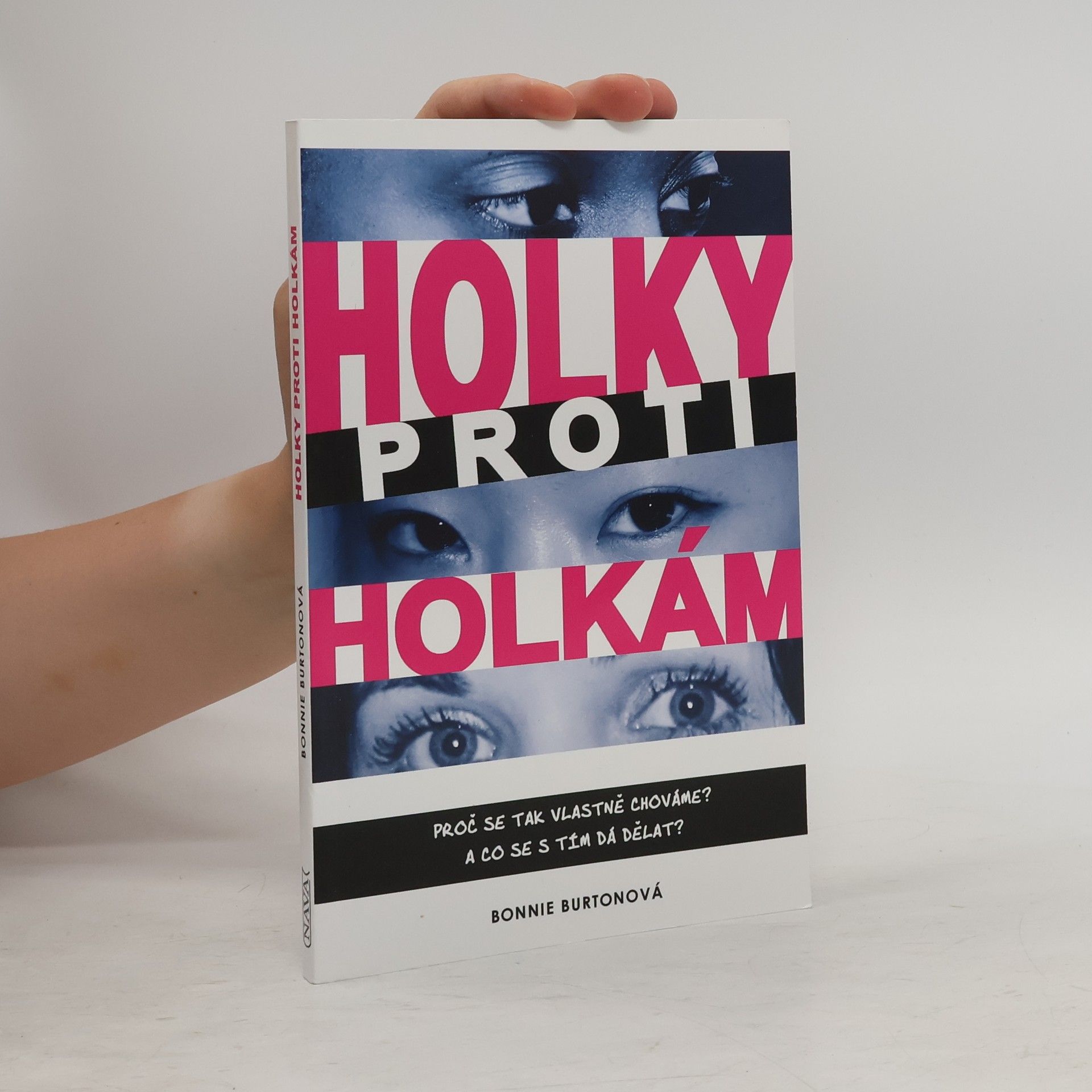 Bonnie Burton Holky proti holkám. Proč se k sobě tak chováme a co se s tím dá dělat