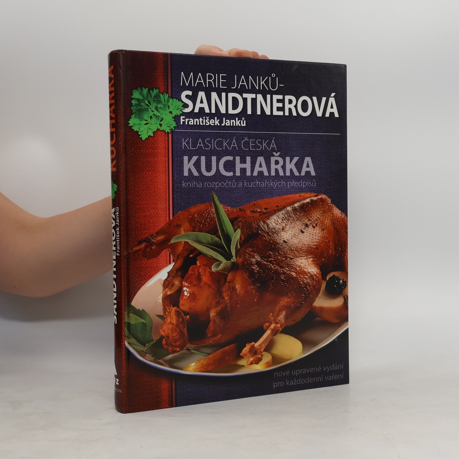 Marie Janků Sandtnerová Klasická česká kuchařka: Kniha rozpočtů a kuchařských předpisů