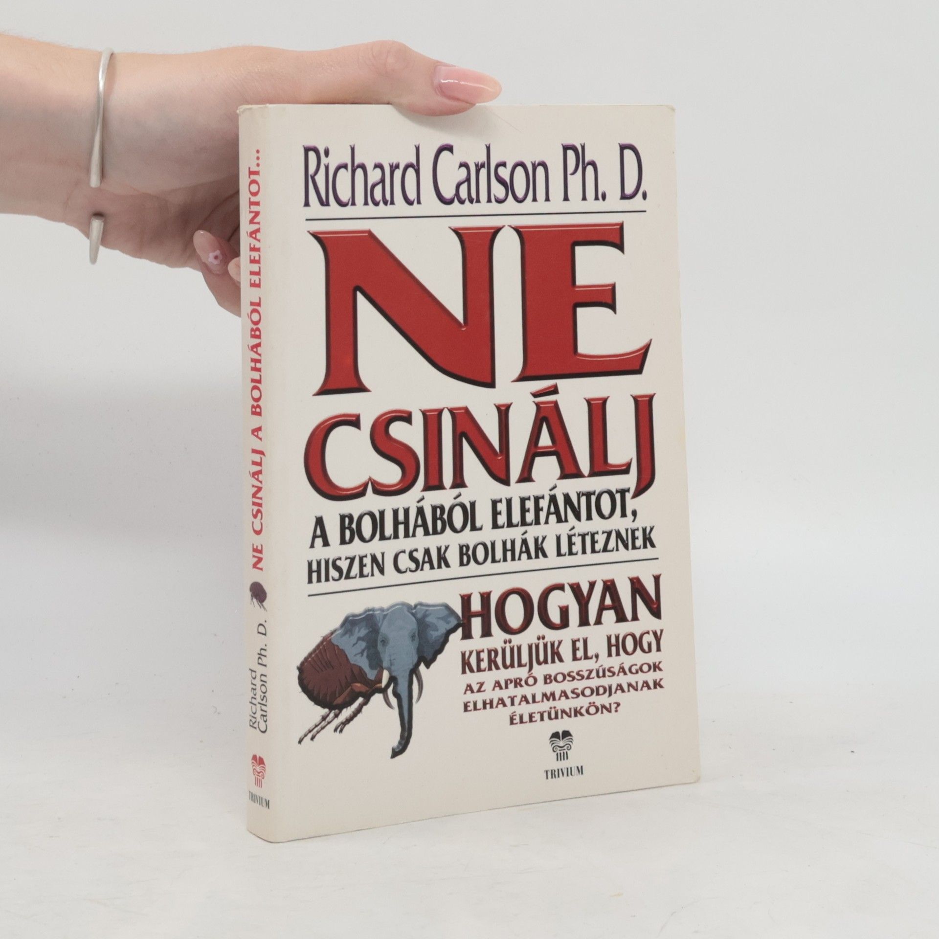 Richard Carlson Ne csinálj a bolhából elefántot
