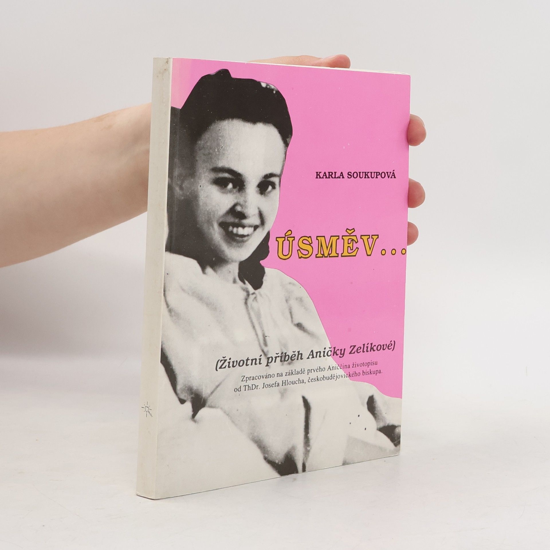 Karla Soukupová Úsměv... (životní příběh Aničky Zelíkové)