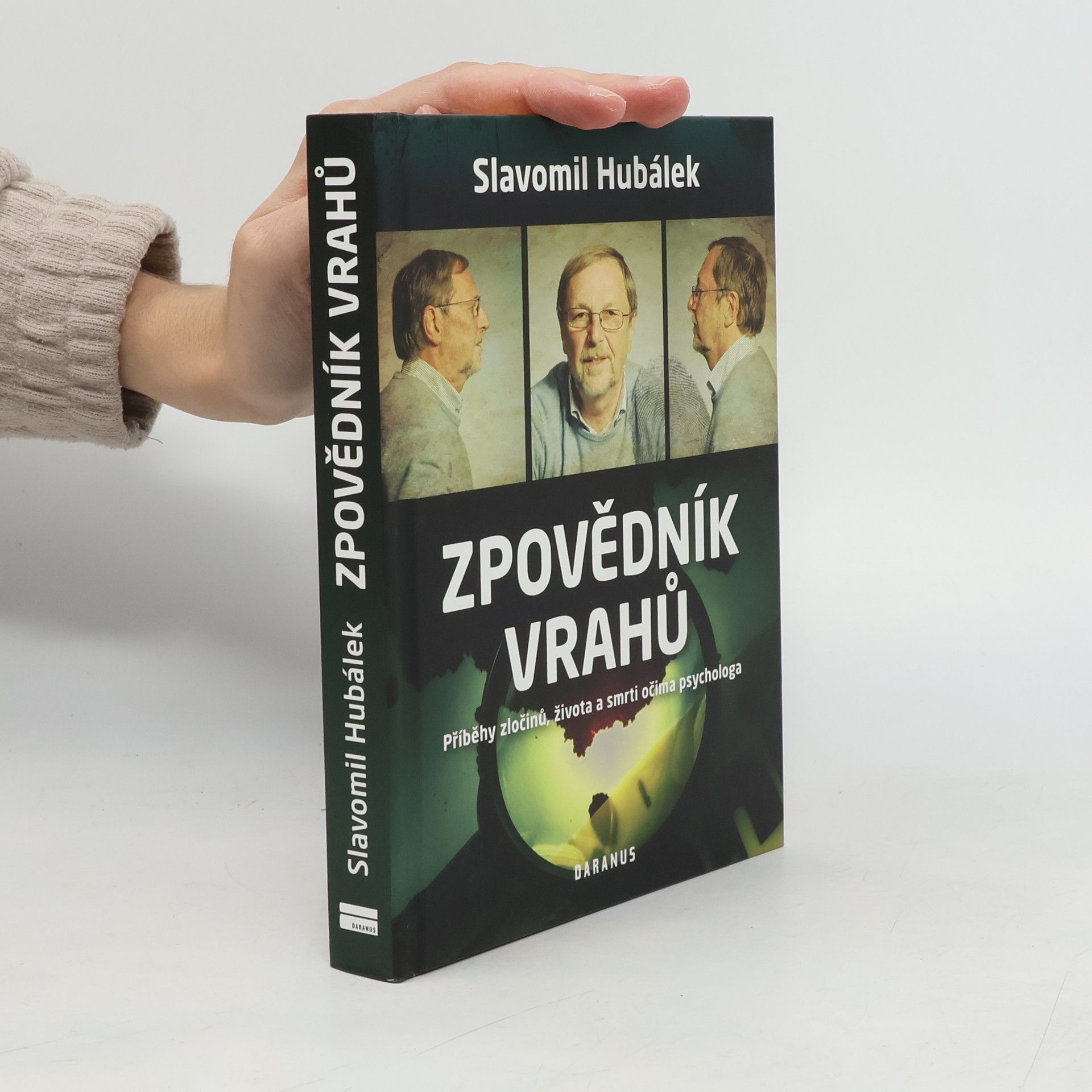 Slavomil Hubálek Zpovědník vrahů : příběhy zločinů, života a smrti očima psychologa