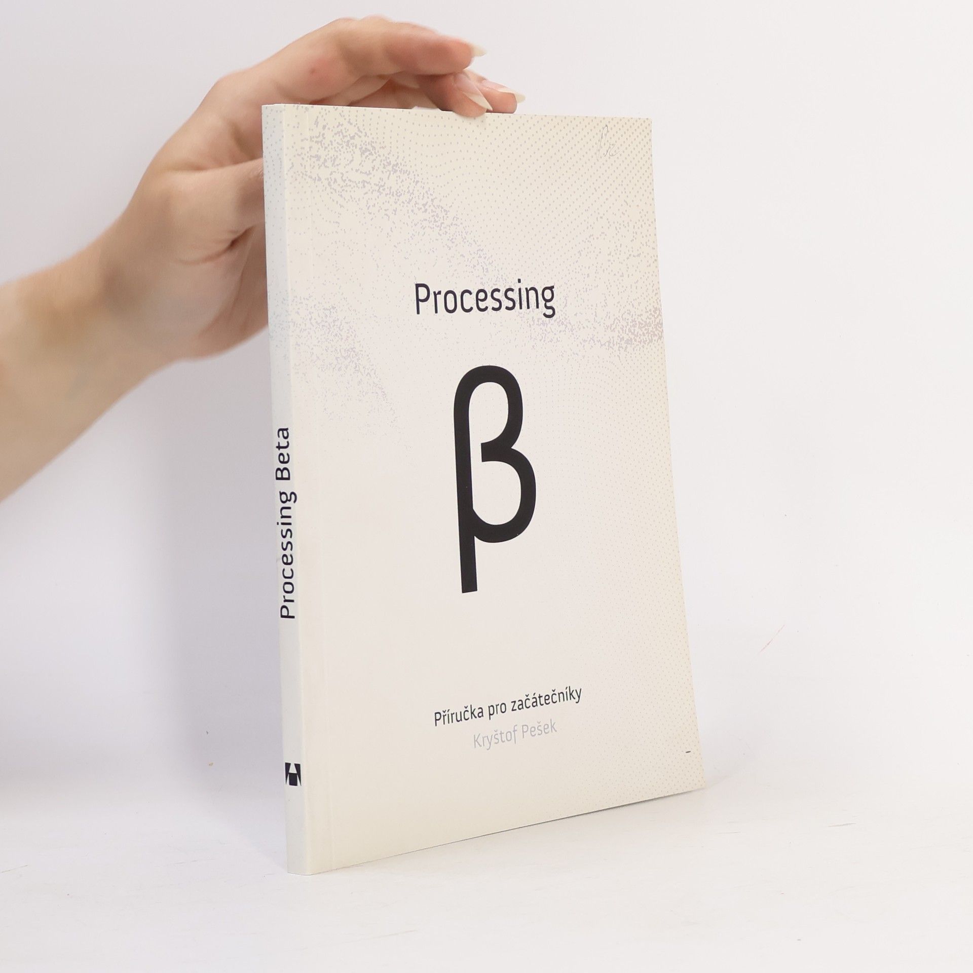 Kryštof Pešek Processing ß. Příručka pro začátečníky