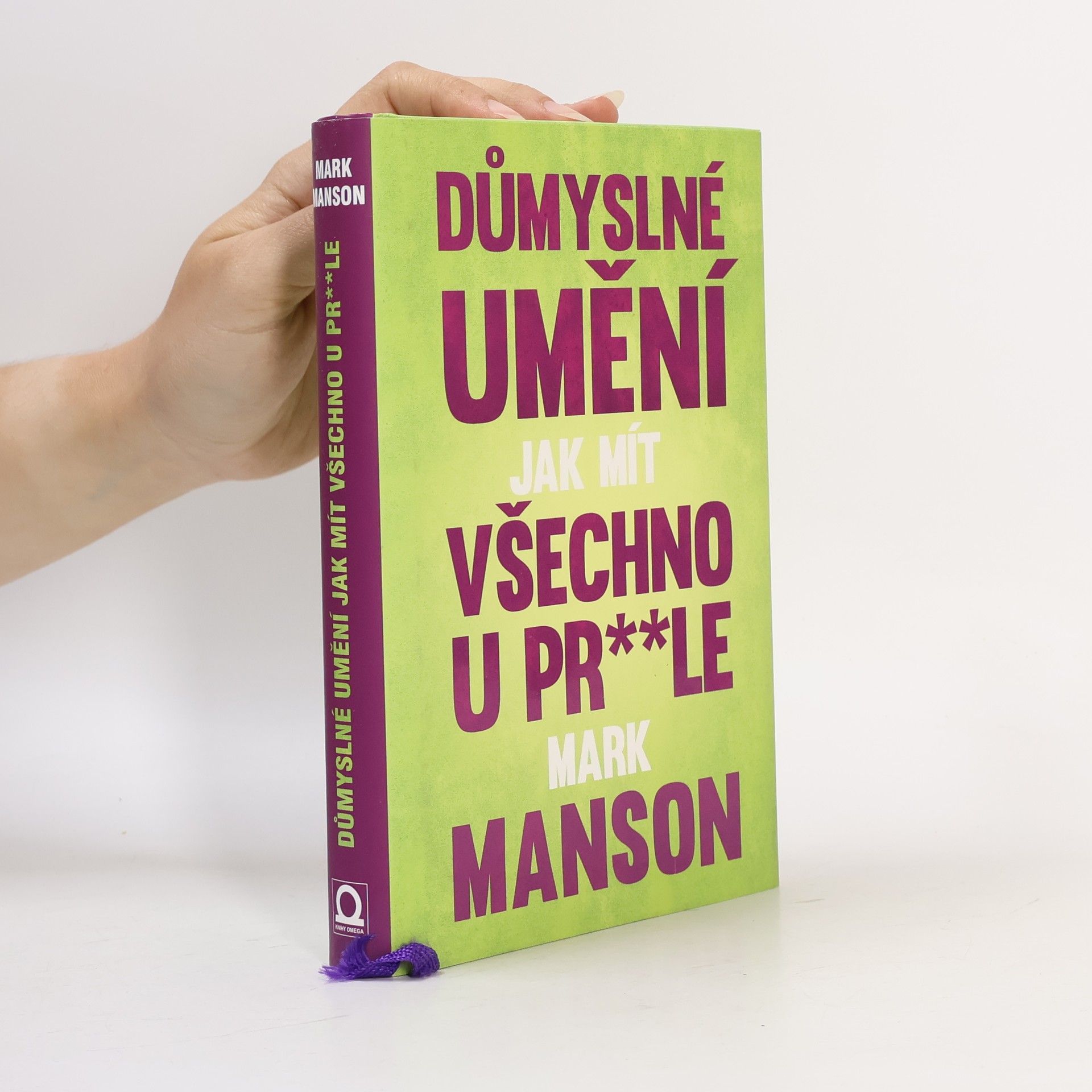 Mark Manson Důmyslné umění, jak mít všechno u pr**le