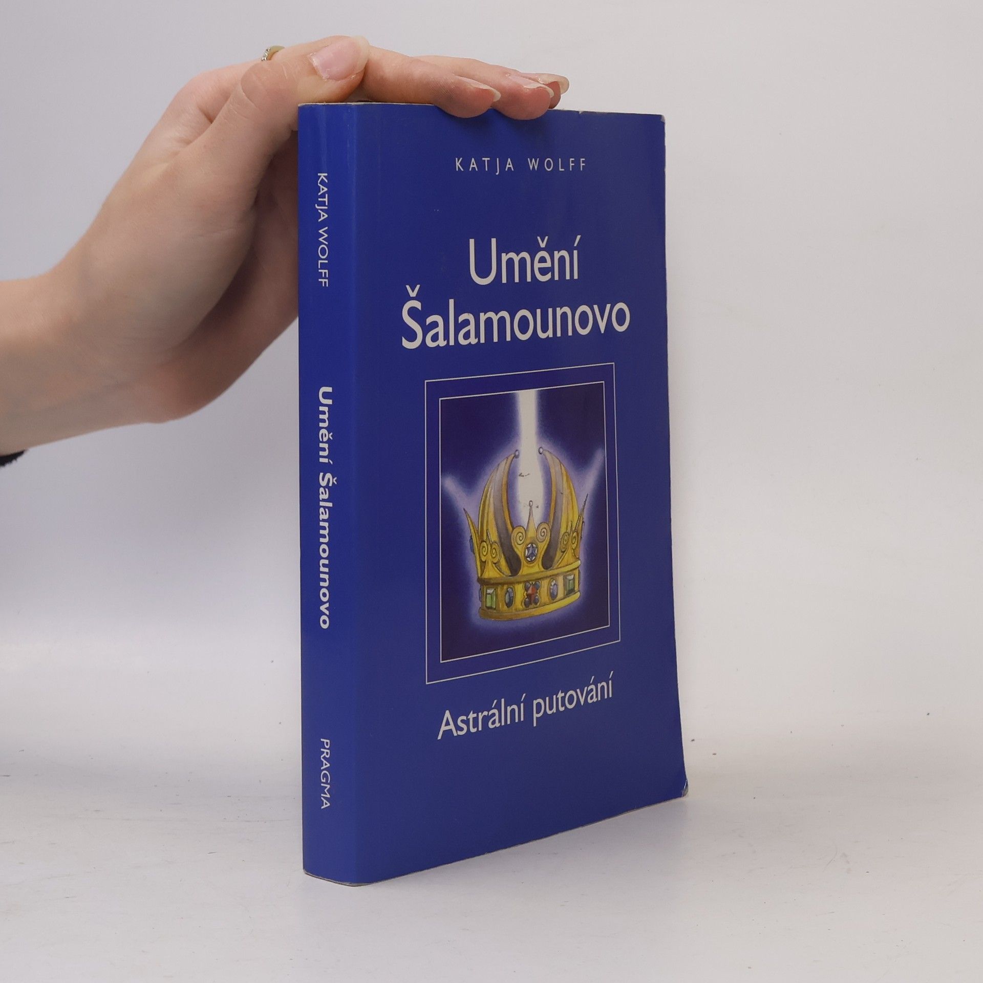 Katja Wolff Umění Šalamounovo : astrální putování